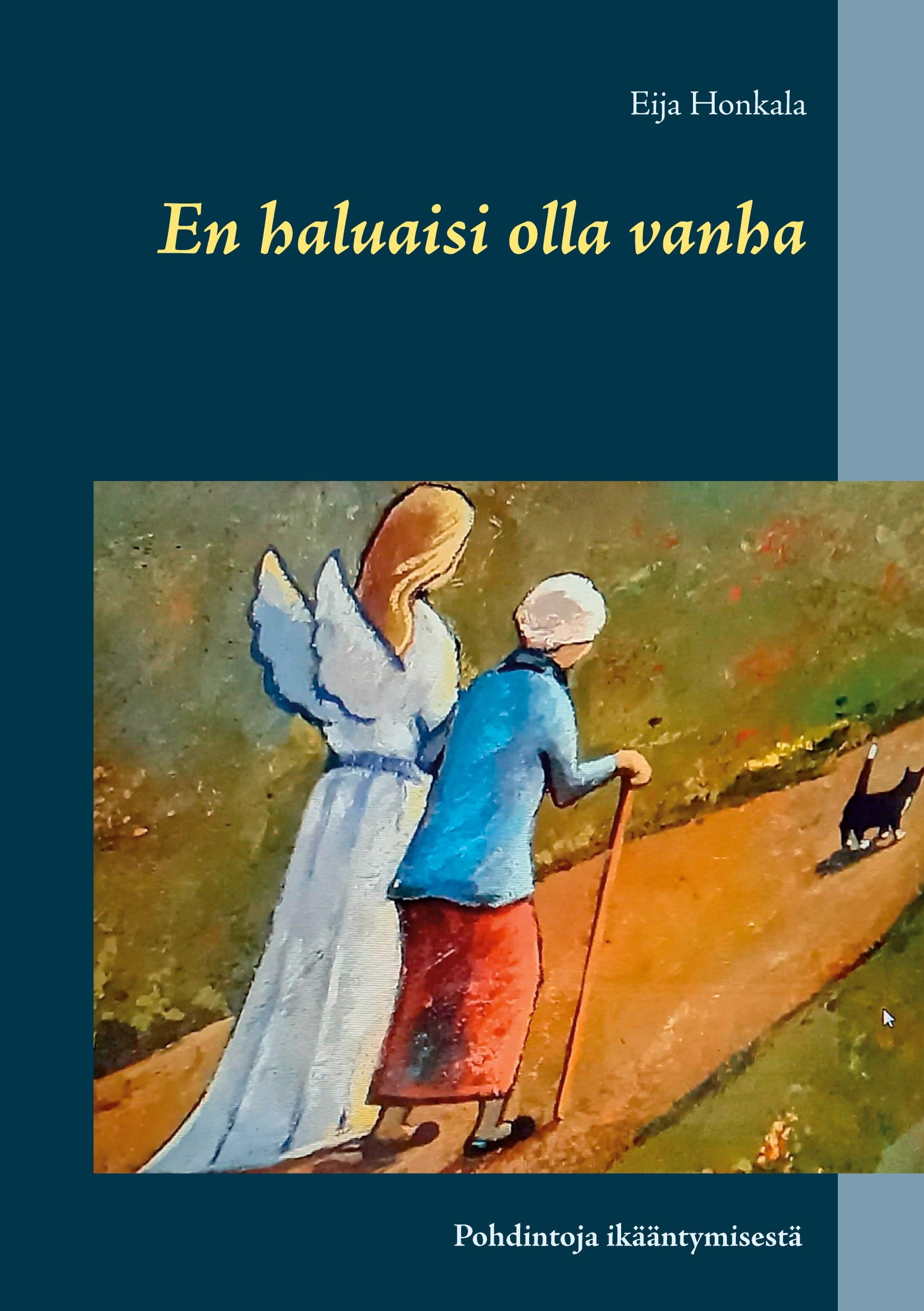 Eija Honkala : En haluaisi olla vanha