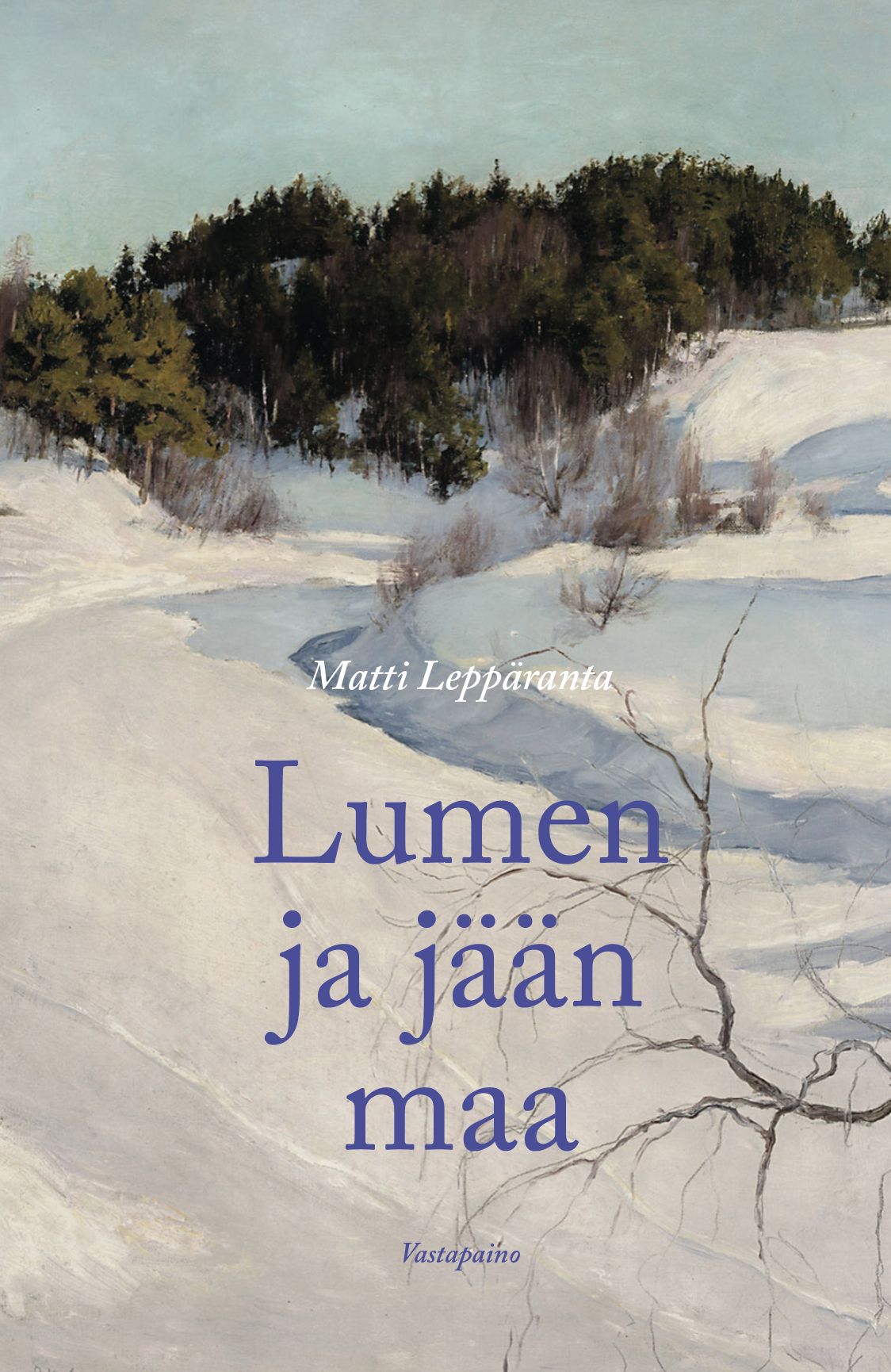 Matti Leppäranta : Lumen ja jään maa