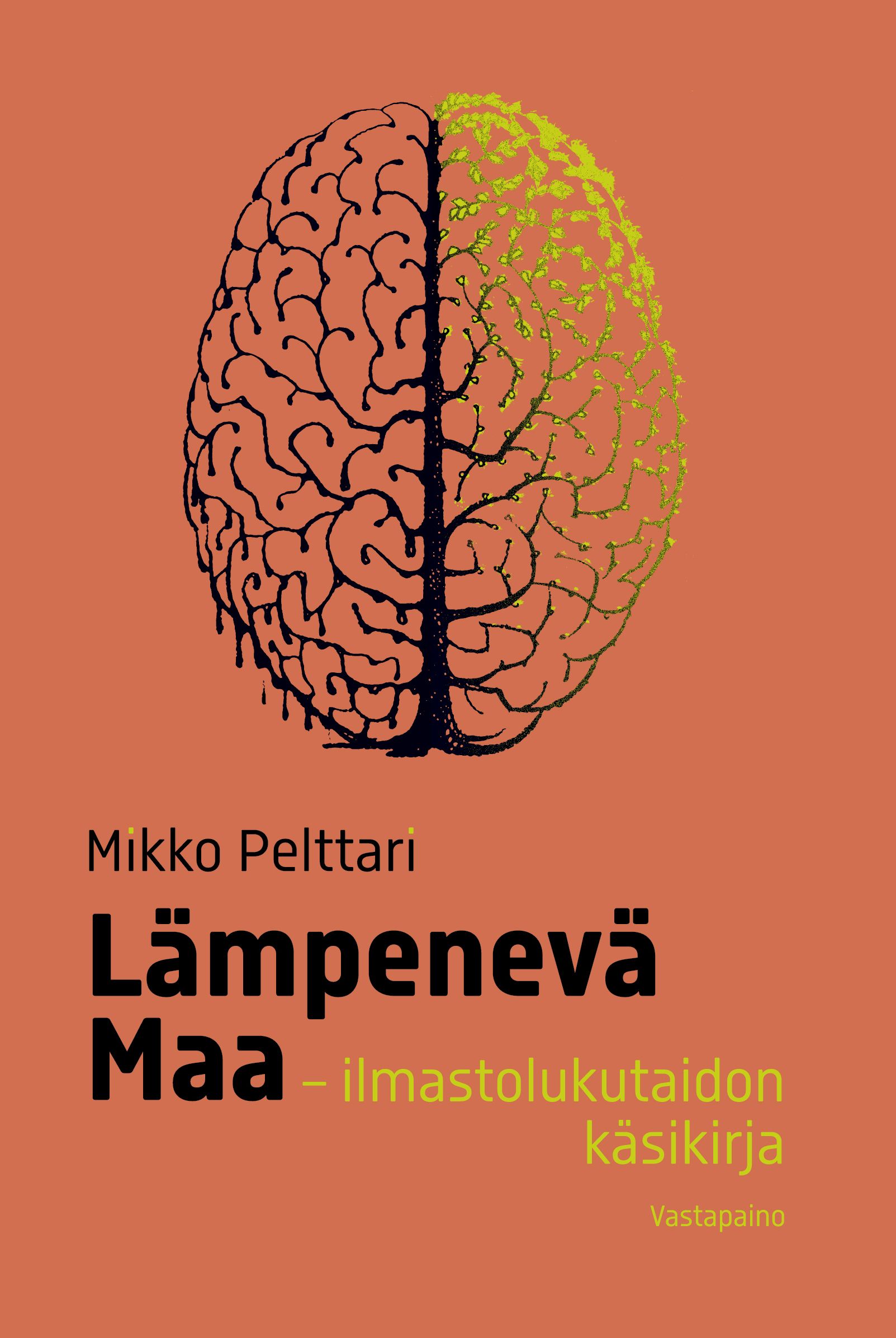 Kirjailijan Mikko Pelttari käytetty kirja Lämpenevä maa : ilmastolukutaidon käsikirja