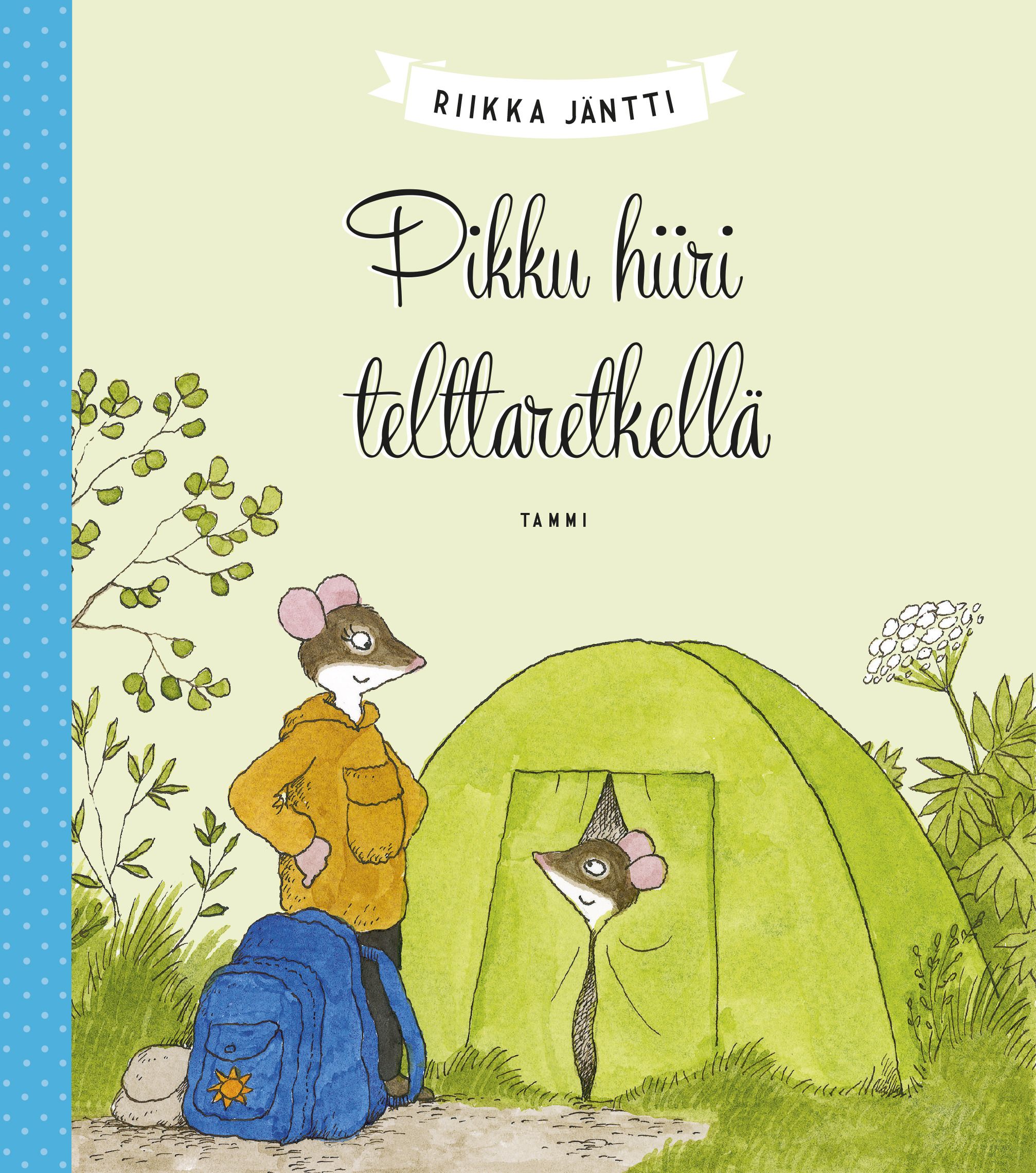 Riikka Jäntti : Pikku hiiri telttaretkellä