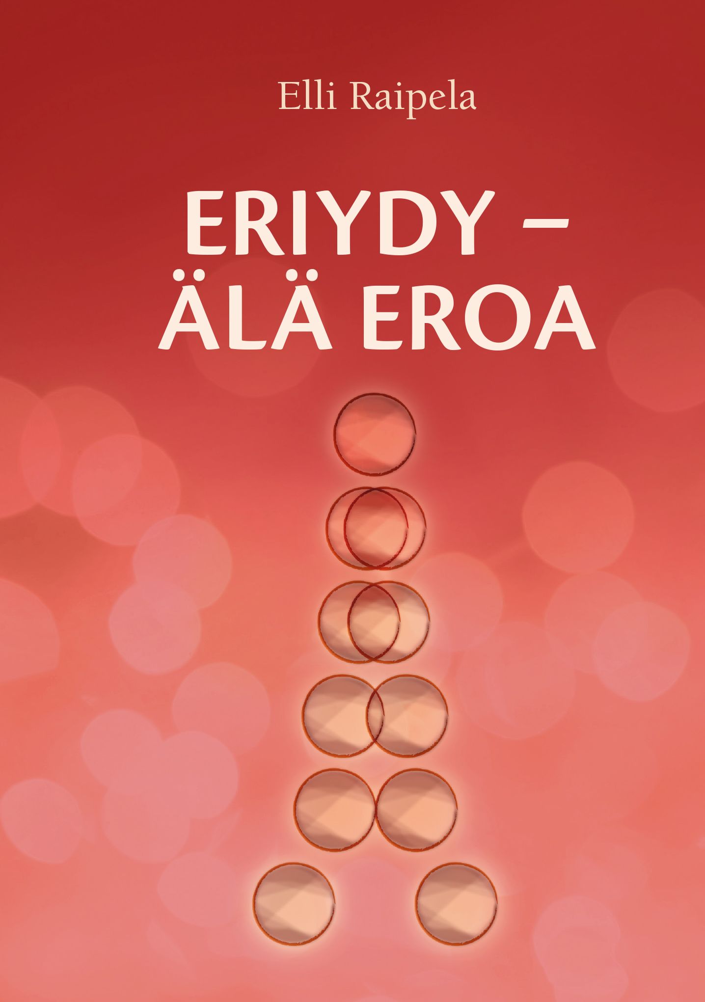 Elli Raipela : Eriydy - älä eroa