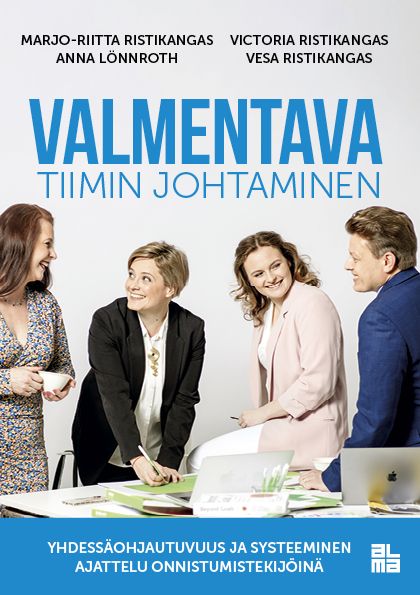 Marjo-Riitta Ristikangas & Anna Lönnroth & Victoria Ristikangas & Vesa Ristikangas : Valmentava tiimin johtaminen