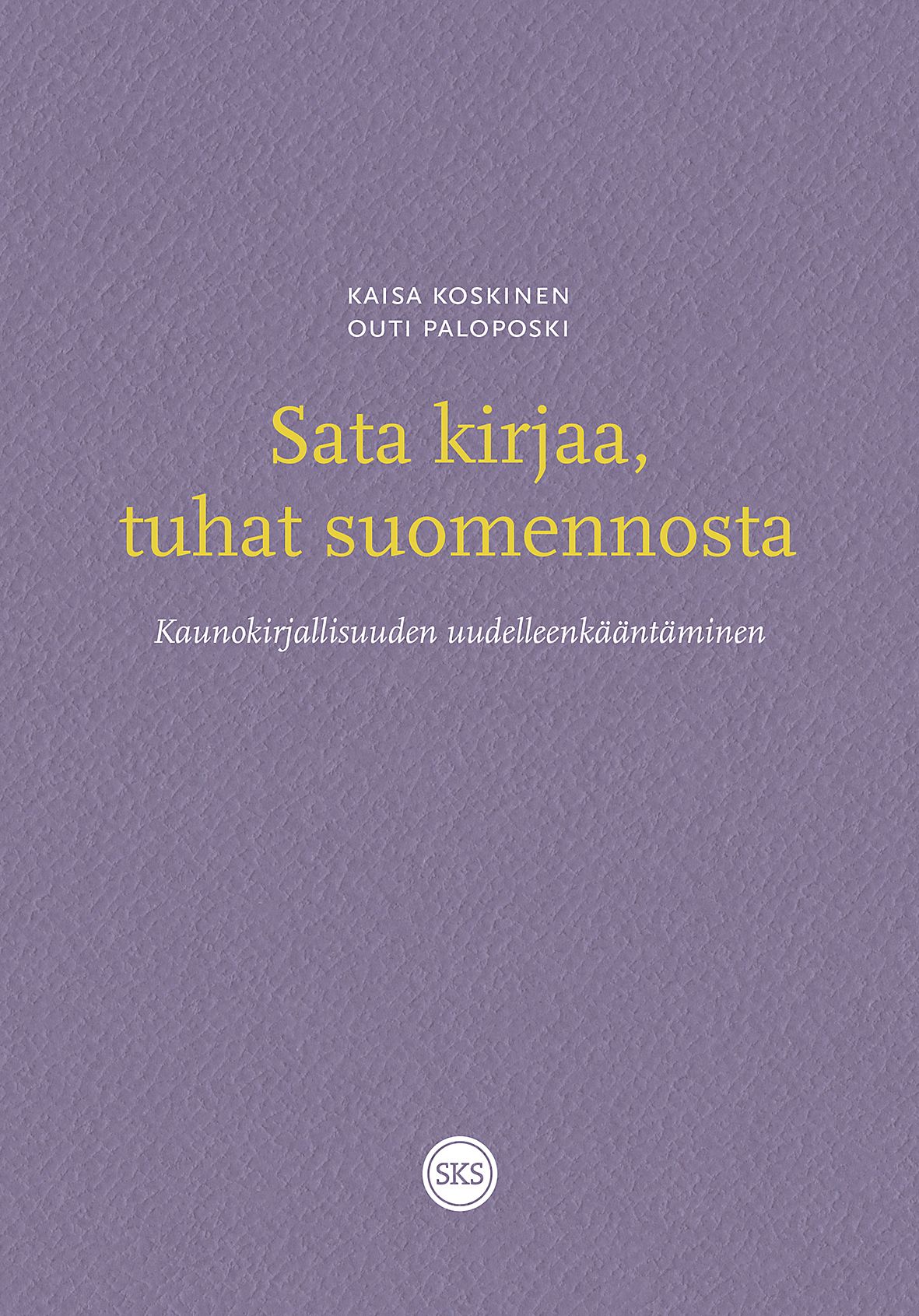 Kaisa Koskinen & Outi Paloposki : Sata kirjaa, tuhat suomennosta