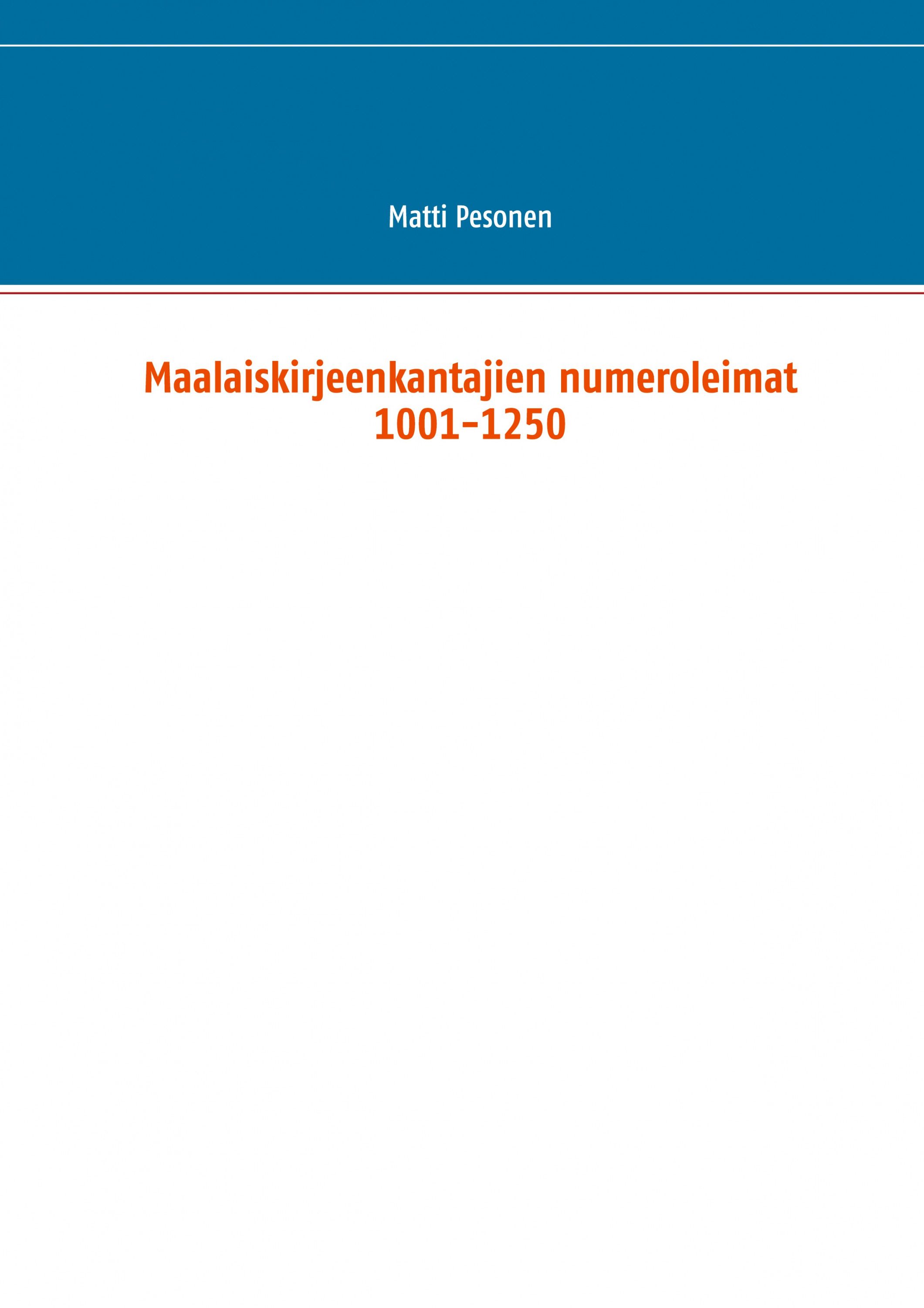 Matti Pesonen : Maalaiskirjeenkantajien numeroleimat 1001-1250