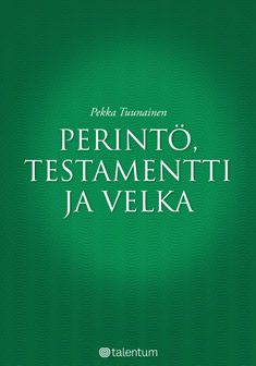 Kirjailijan Pekka Tuunainen käytetty kirja Perintö, testamentti ja velka