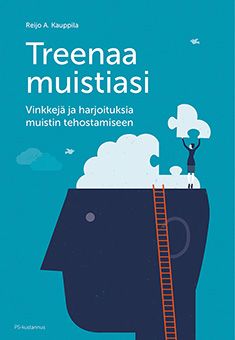 Kirjailijan Reijo A. Kauppila käytetty kirja Treenaa muistiasi : vinkkejä ja harjoituksia muistin tehostamiseen (ERINOMAINEN)