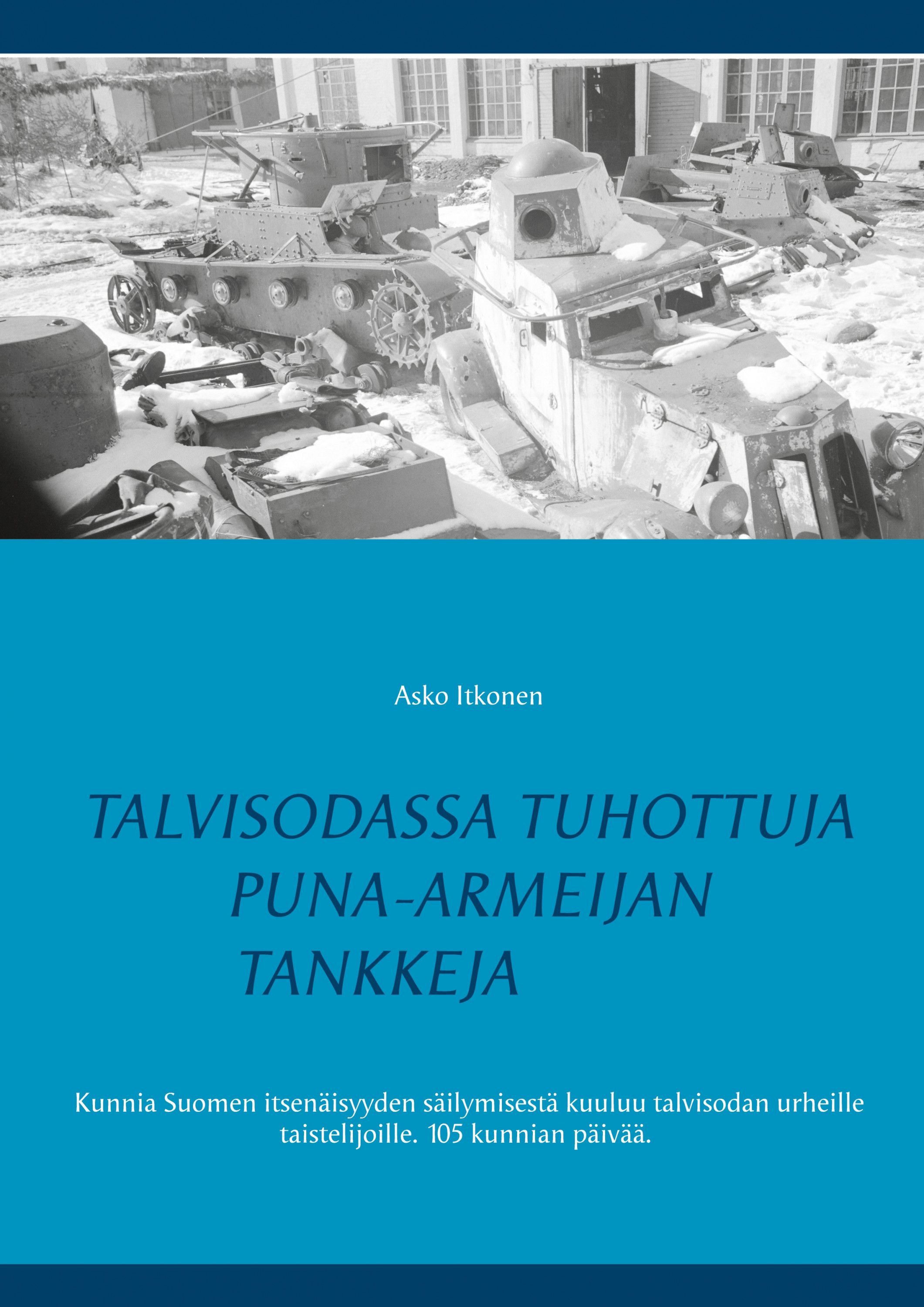 Asko Itkonen : Talvisodassa tuhottuja Puna-armeijan tankkeja
