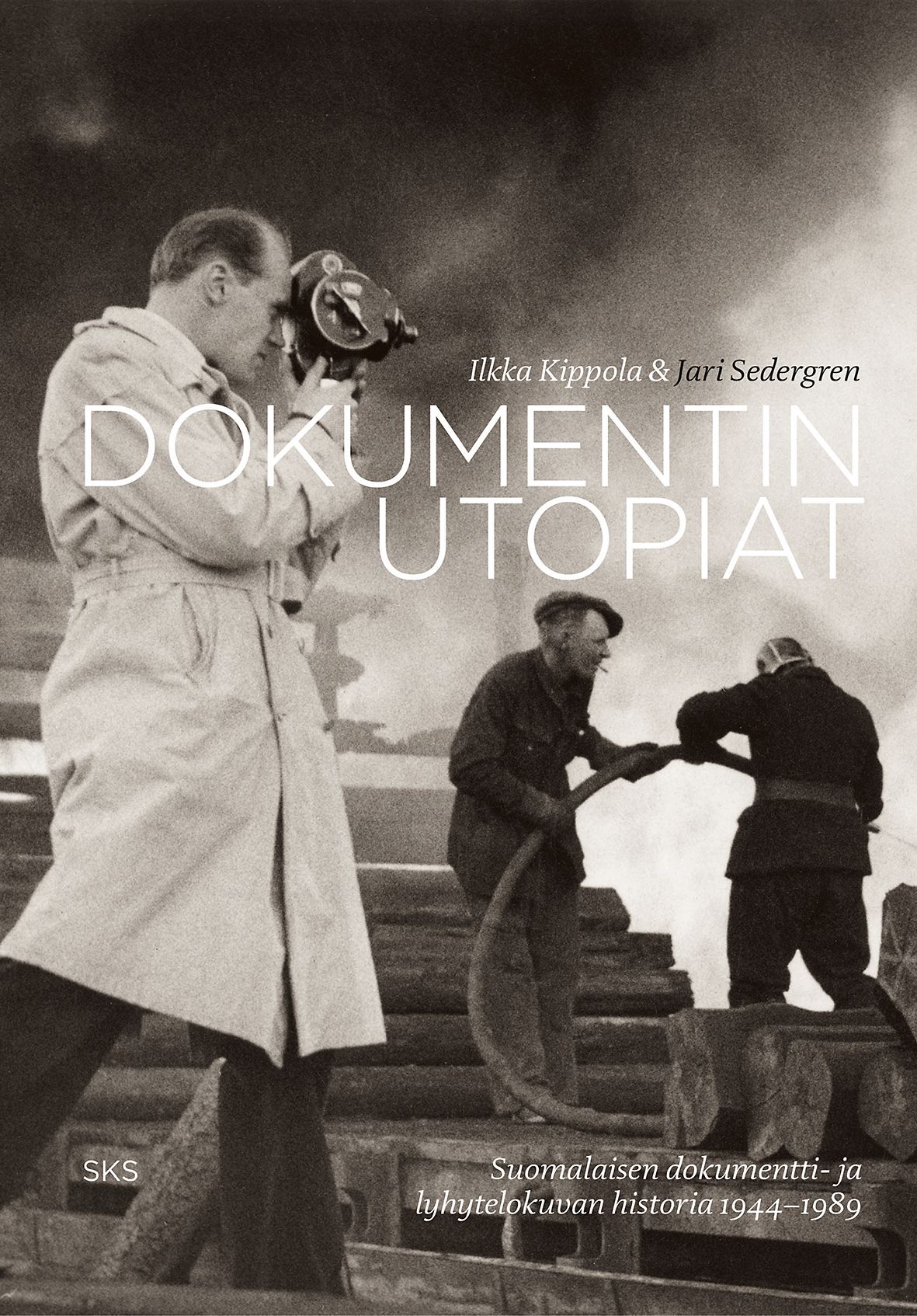 Jari Sedergren & Ilkka Kippola : Dokumentin utopiat
