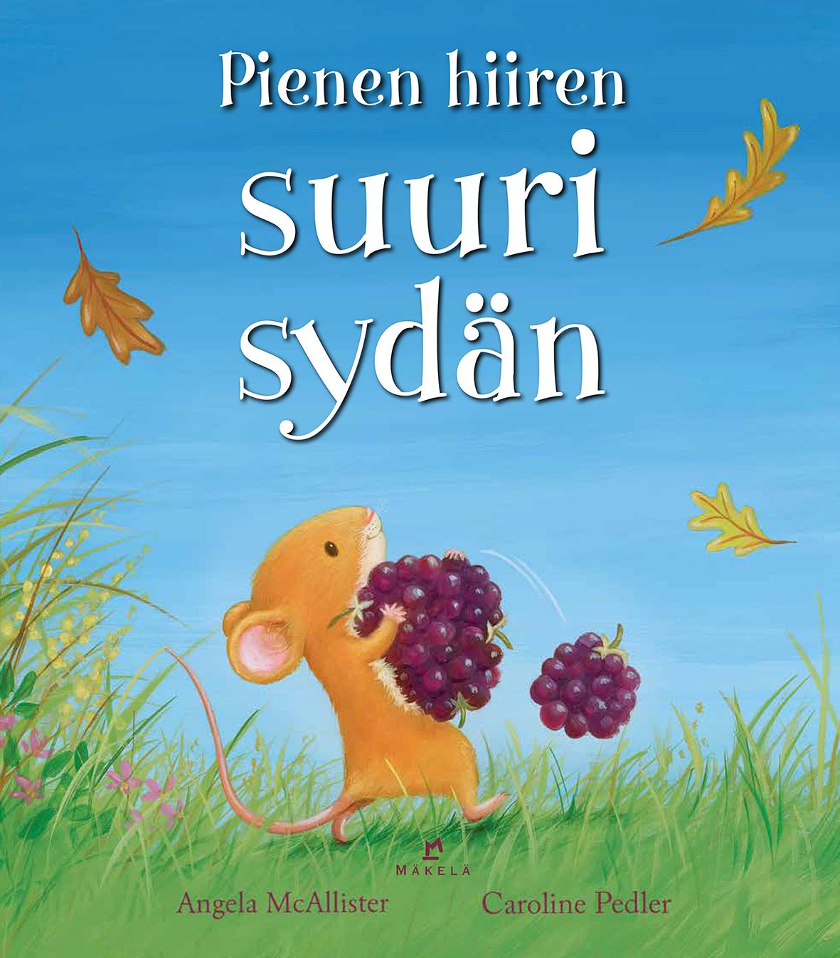 Angela McAllister : Pienen hiiren suuri sydän