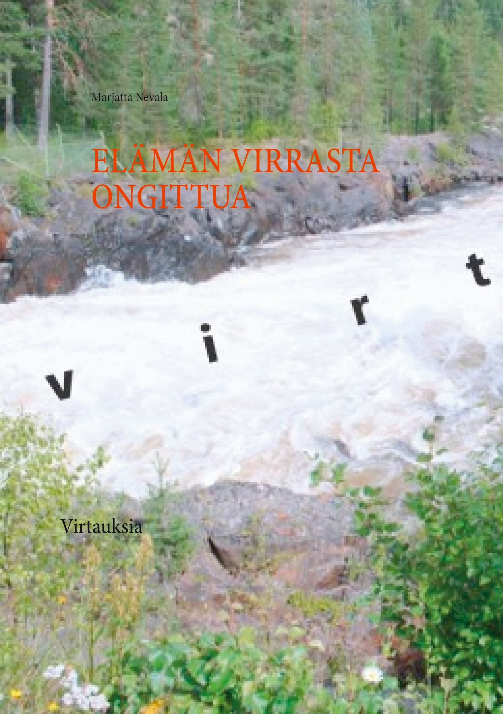 Marjatta Nevala : Elämän virrasta ongittuja