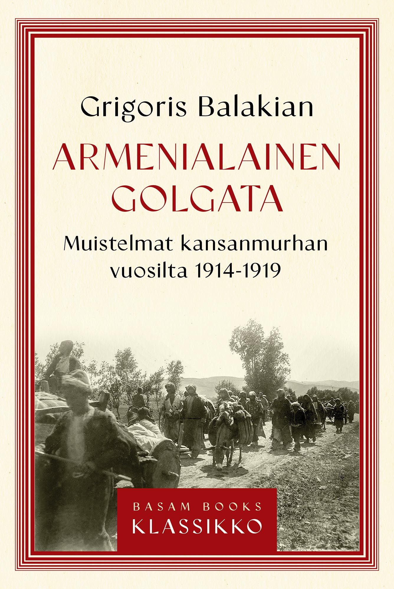 Grigoris Balakian : Armenialainen Golgata