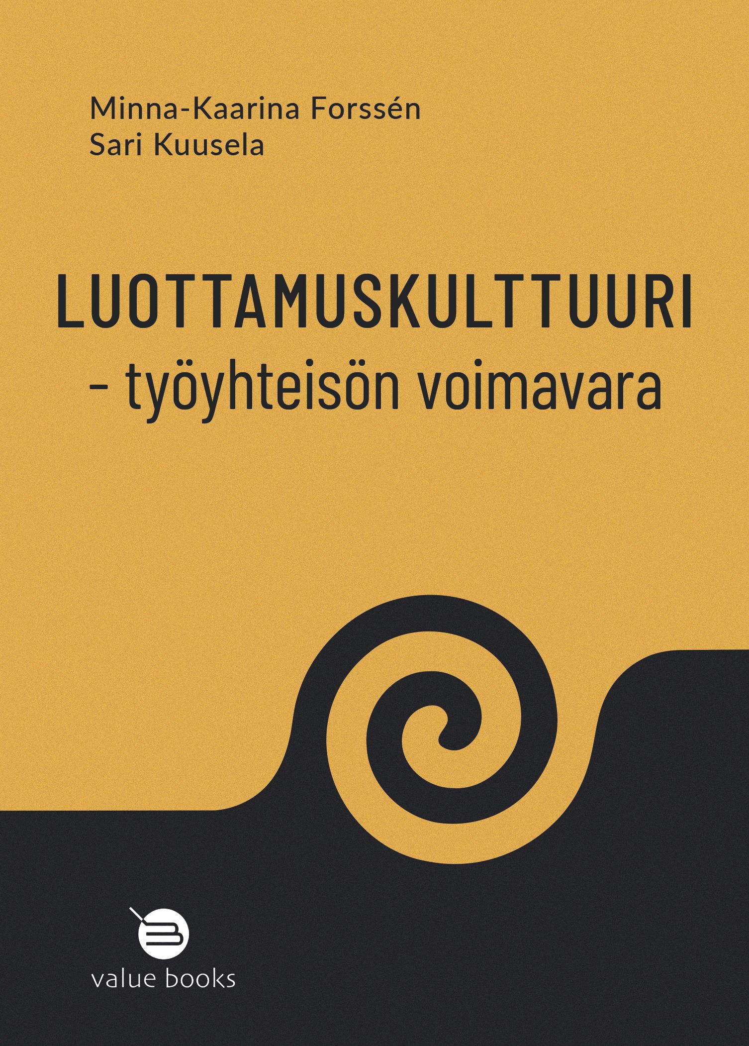 Minna-Kaarina Forssén & Sari Kuusela : Luottamuskulttuuri - työyhteisön voimavara