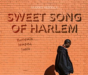 Jaakko Heikkilä & Eleanor Heartney & Seph Rodney & Ritva Röminger-Czako : Sweet Song of Harlem