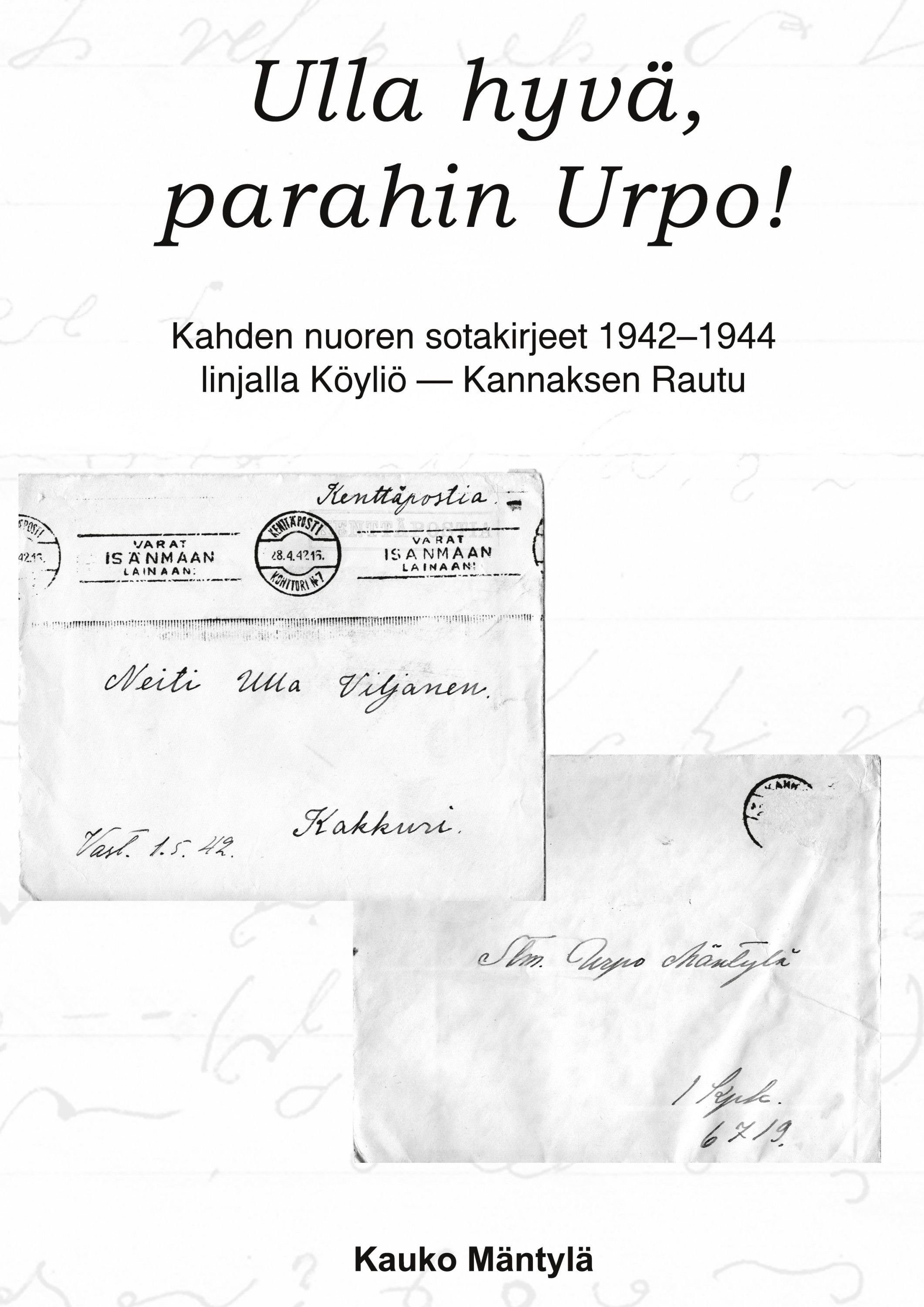 Kauko Mäntylä : Ulla hyvä, parahin Urpo!