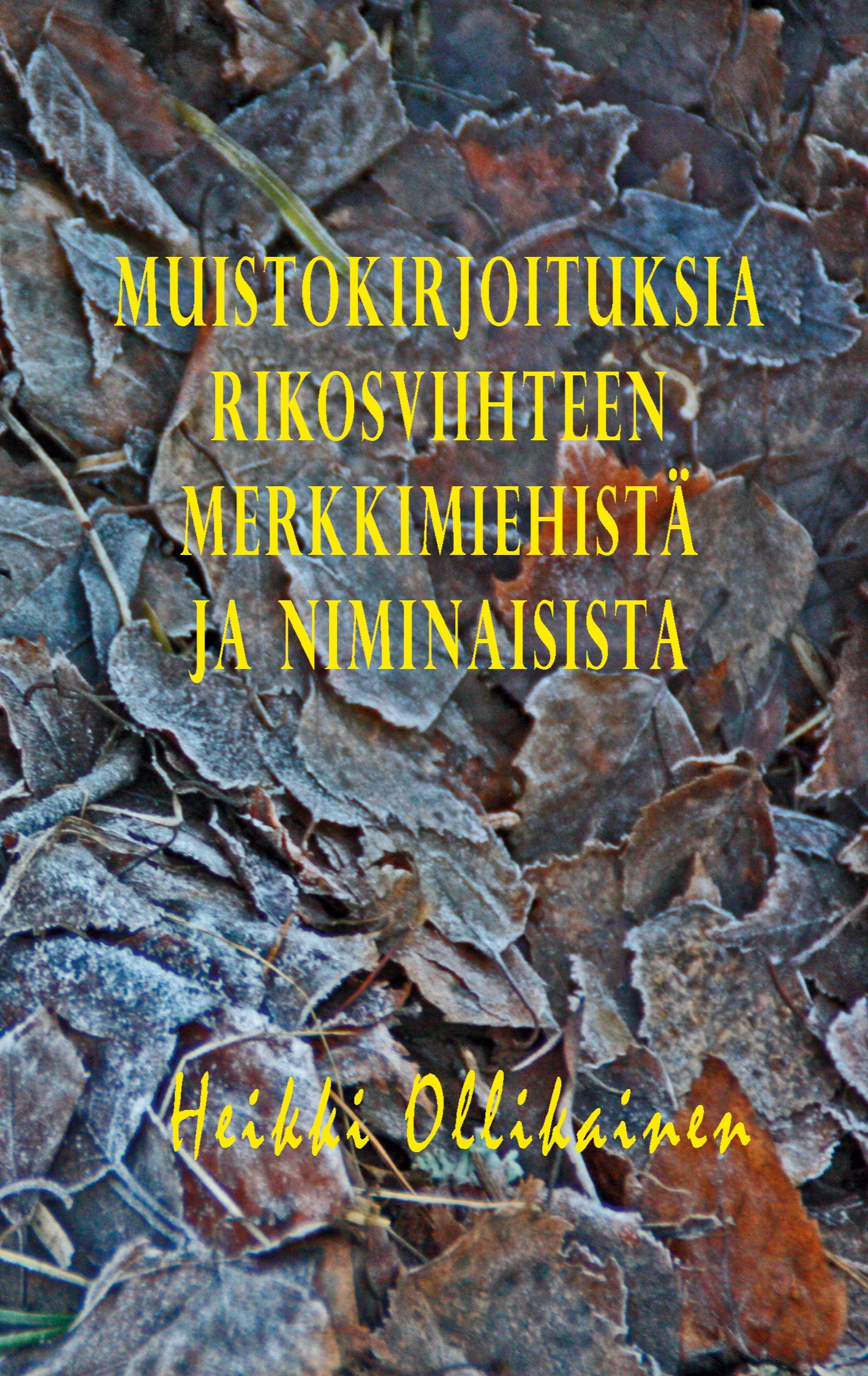Heikki Ollikainen : Muistokirjoituksia rikosviihteen merkkimiehistä ja niminaisista
