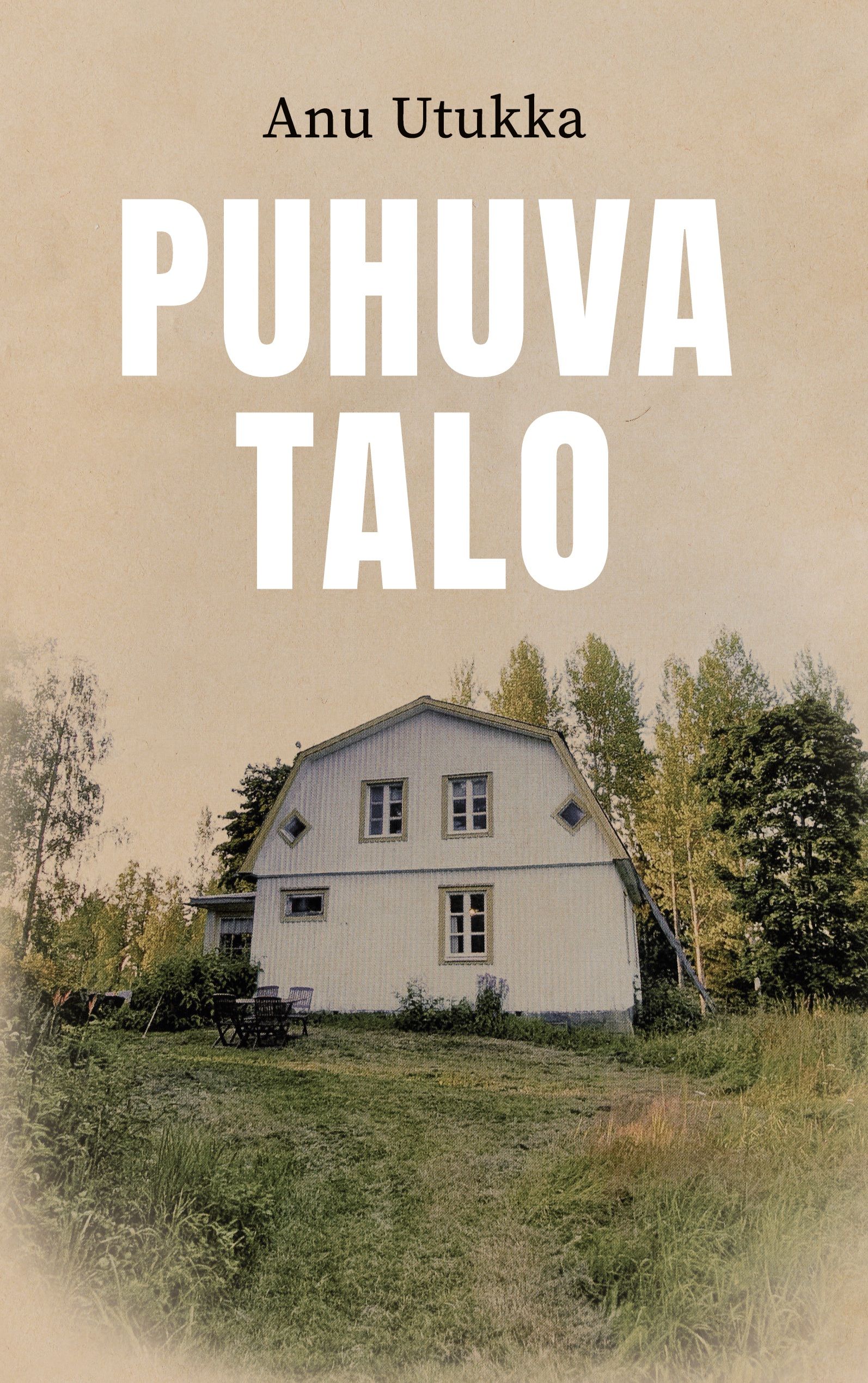 Anu Utukka : Puhuva talo