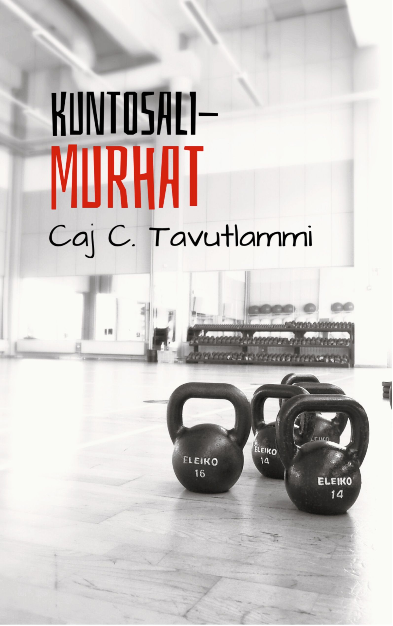 Caj C. Tavutlammi : Kuntosalimurhat