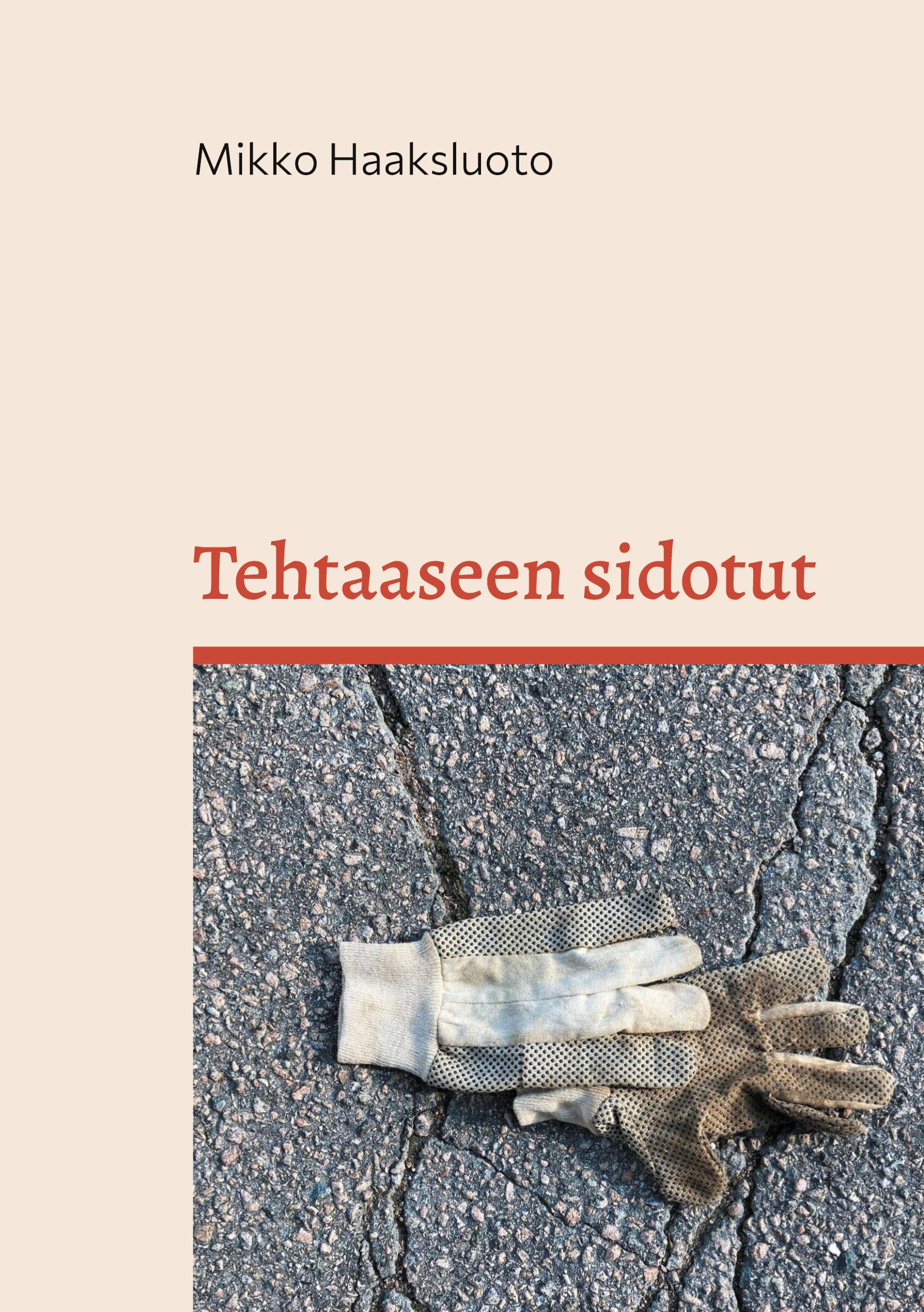 Mikko Haaksluoto : Tehtaaseen sidotut