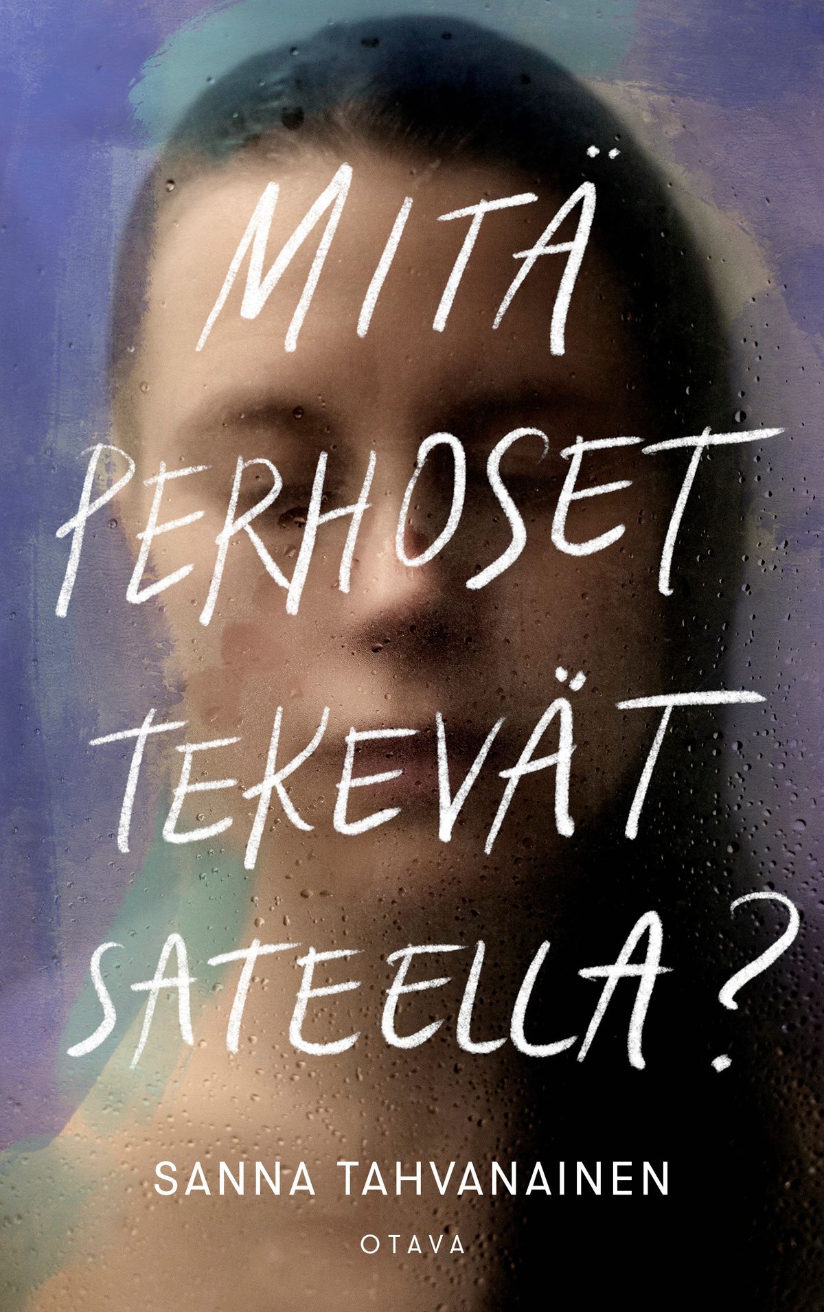 Kirjailijan Sanna Tahvanainen uusi kirja Mitä perhoset tekevät sateella? (UUSI)