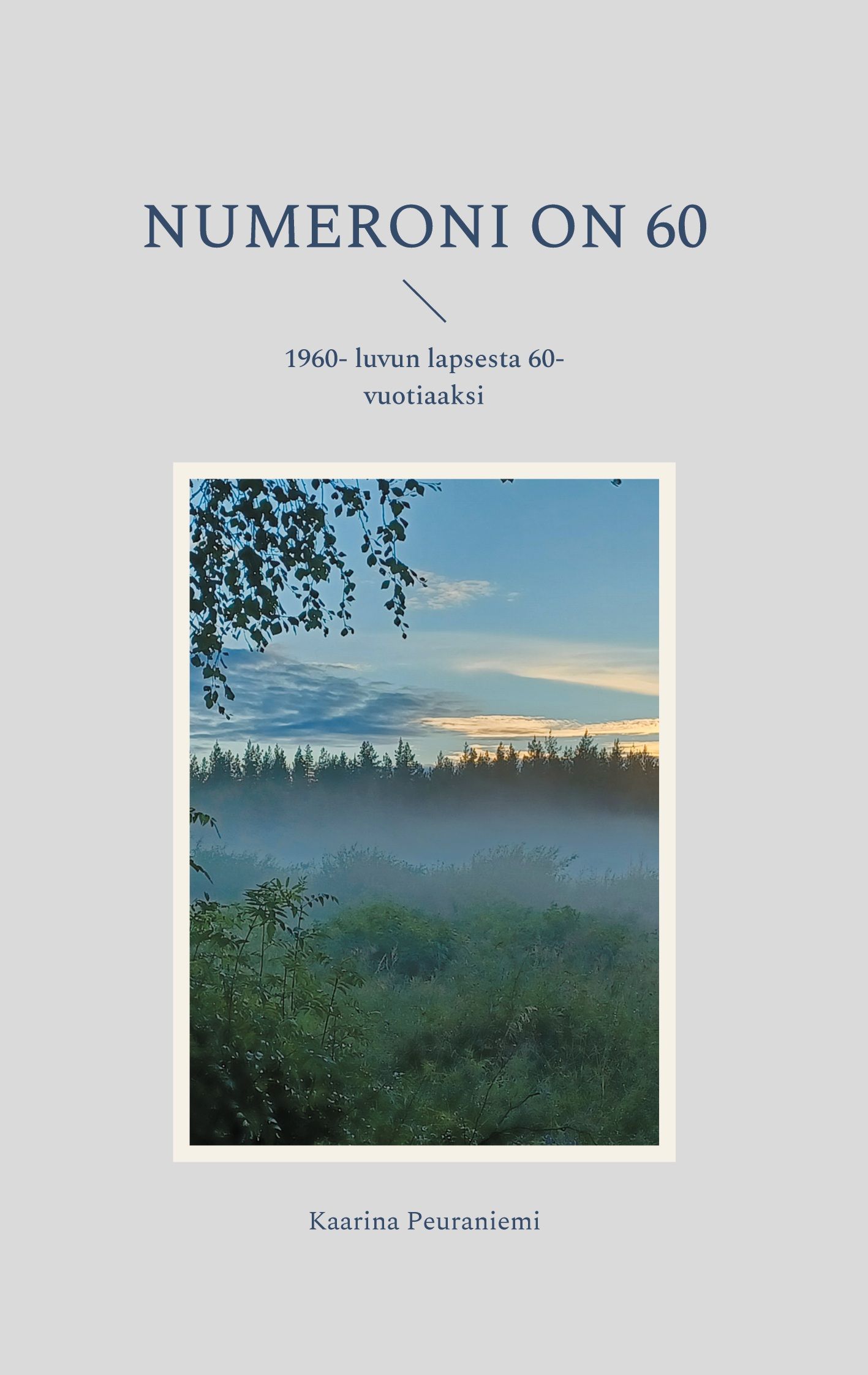 Kaarina Peuraniemi : Numeroni on 60