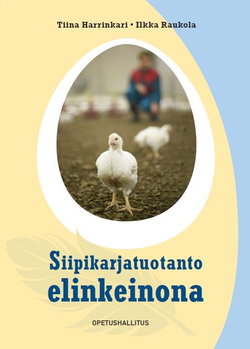 Tiina Harrinkari & Ilkka Raukola : Siipikarjatuotanto elinkeinona