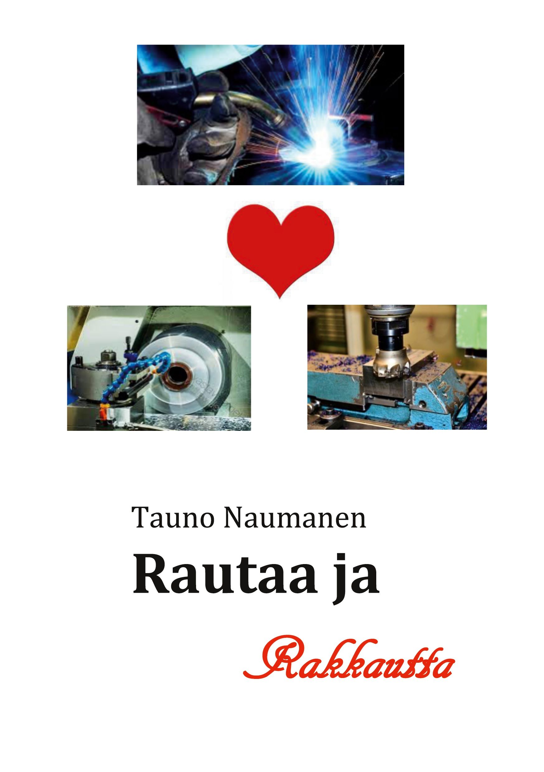 Tauno Naumanen : Rautaa ja Rakkautta
