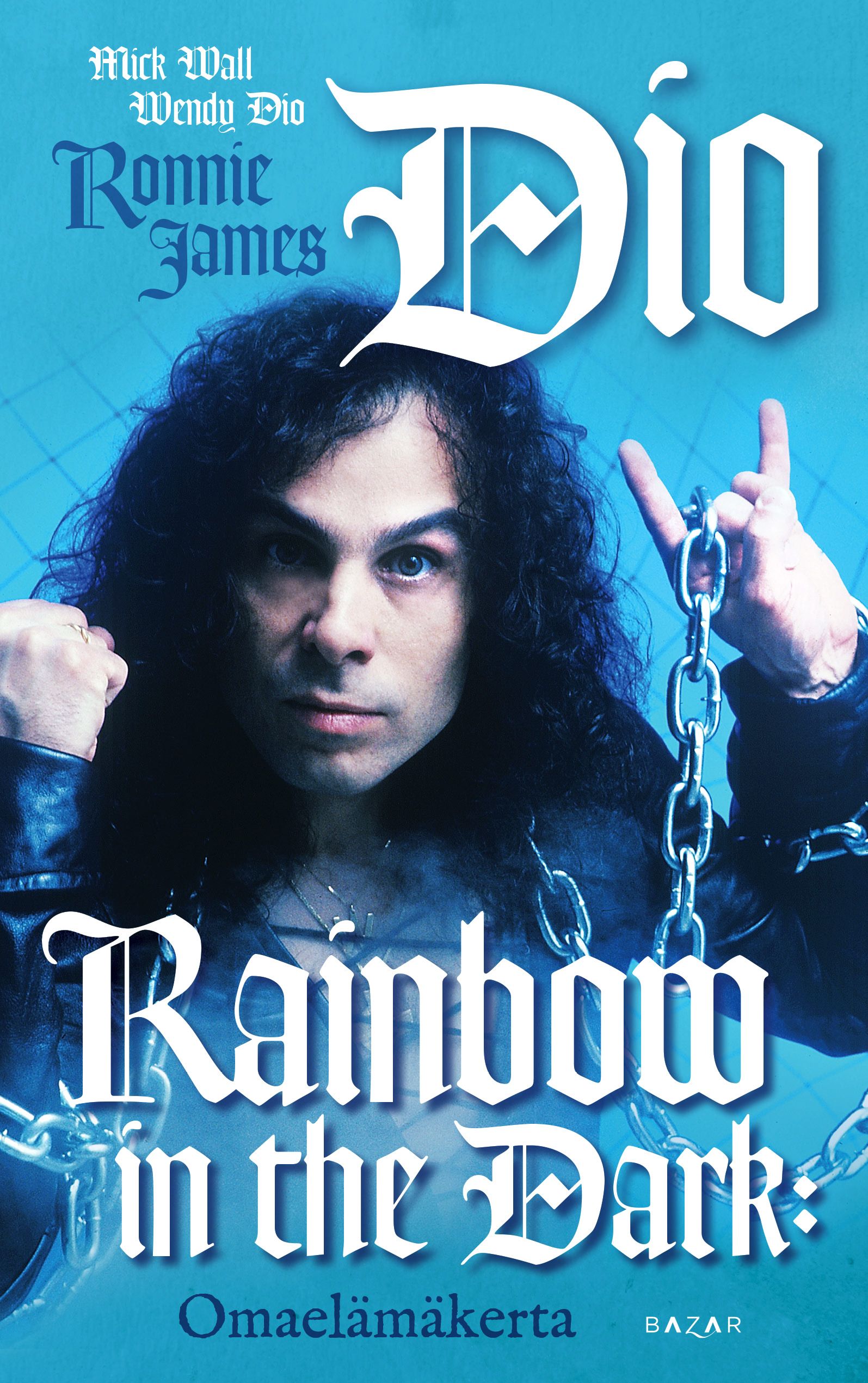 Mick Wall & Ronnie James Dio & Wendy Dio : Rainbow in the Dark: omaelämäkerta