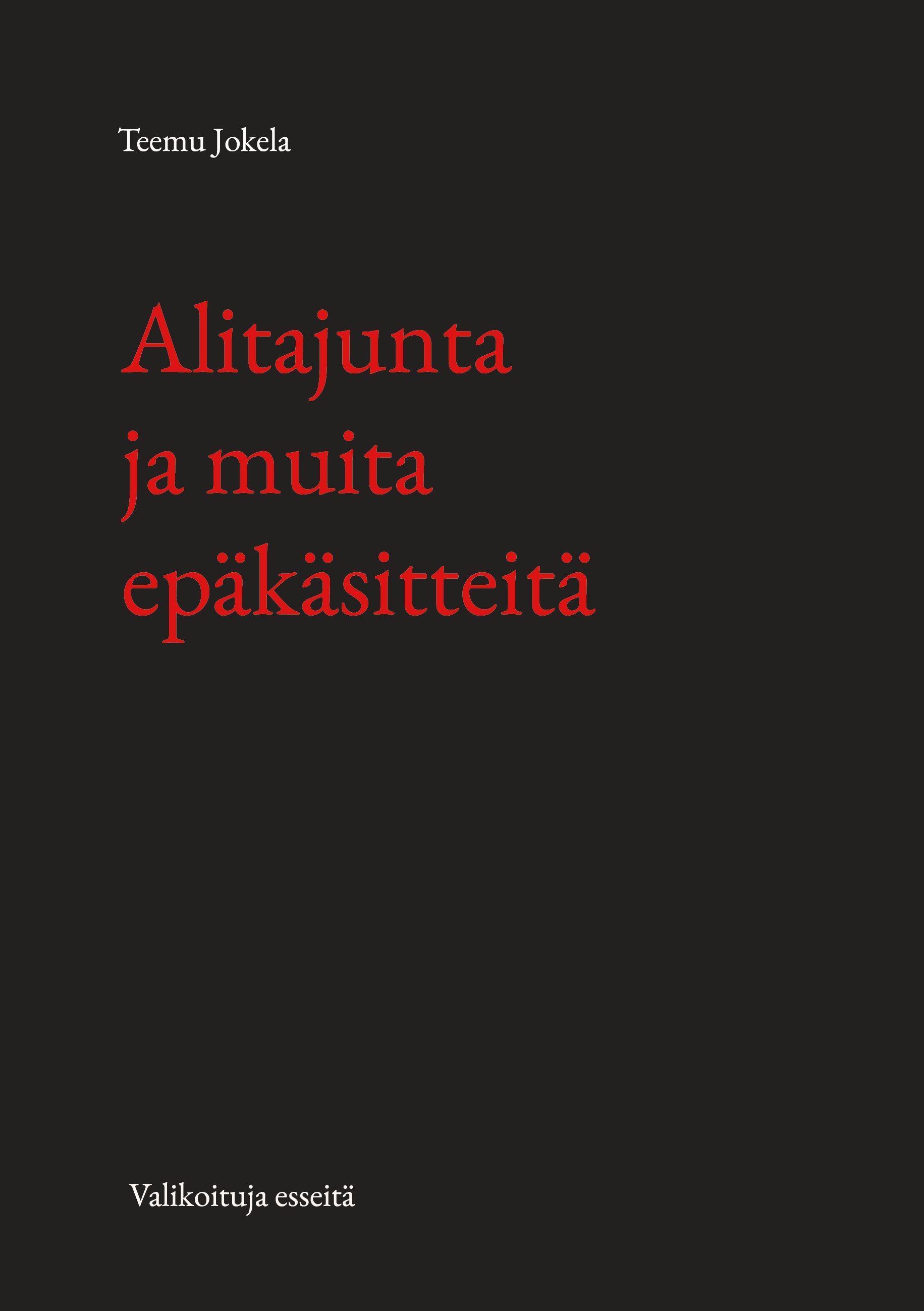 Teemu Jokela : Alitajunta ja muita epäkäsitteitä