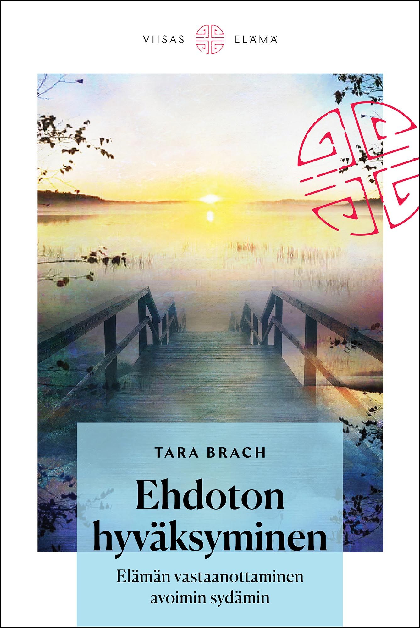 Tara Brach : Ehdoton hyväksyminen