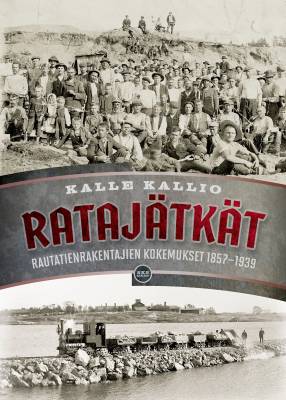 Kirjailijan Kalle Kallio käytetty kirja Ratajätkät : rautatienrakentajien kokemukset 1857-1939