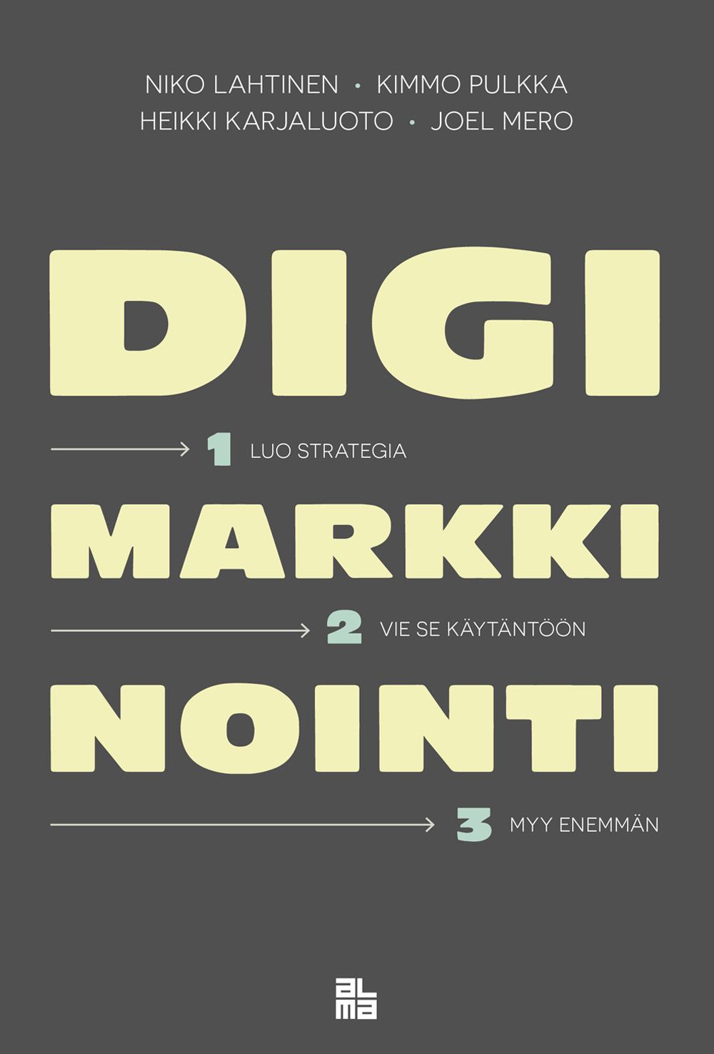 Niko Lahtinen & Kimmo Pulkka & Heikki Karjaluoto & Joel Mero : Digimarkkinointi