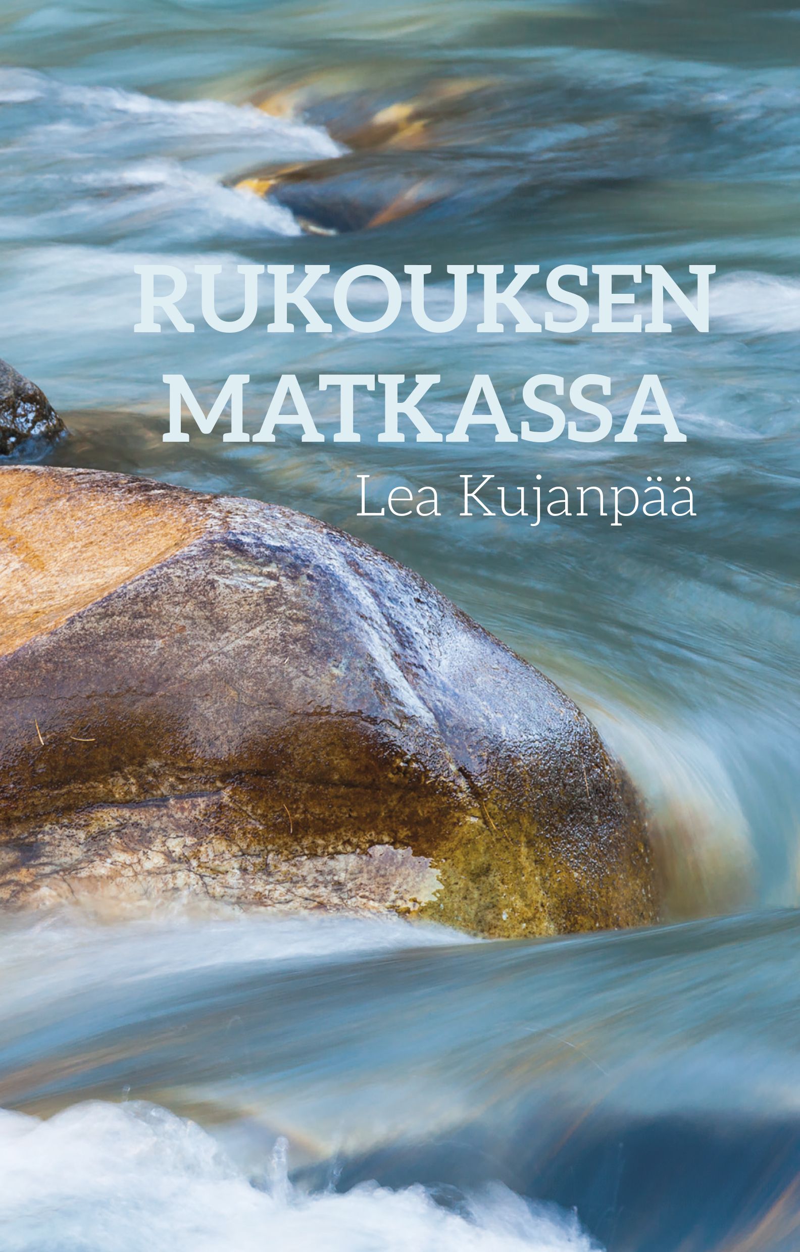 Lea Kujanpää : Rukouksen matkassa