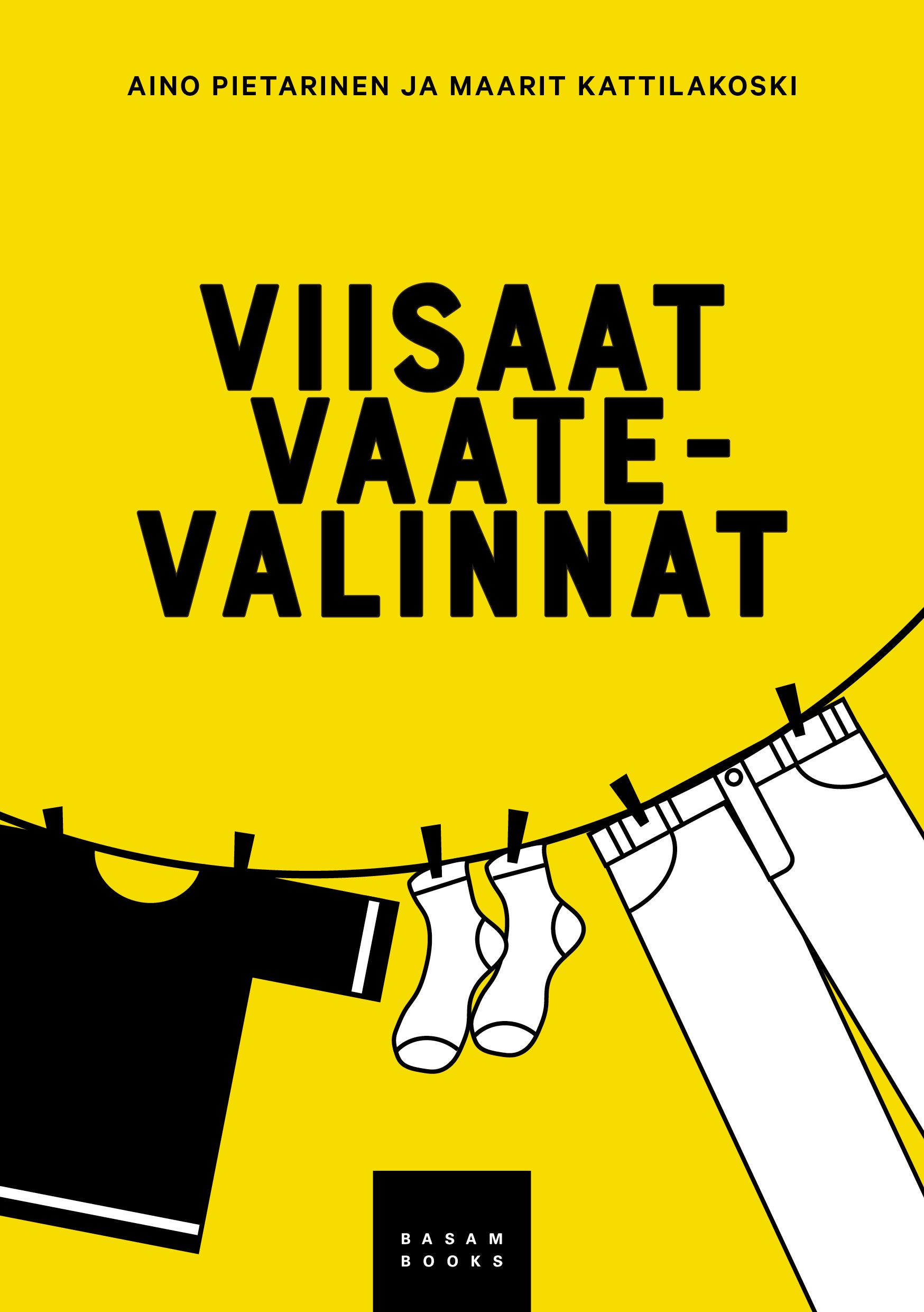 Aino Pietarinen & Maarit Kattilakoski : Viisaat vaatevalinnat