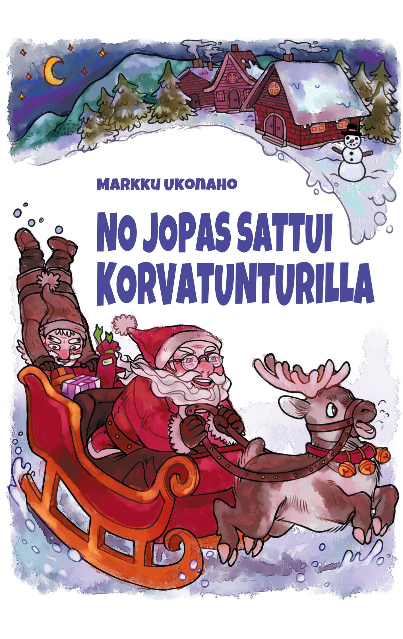 Markku Ukonaho : No jopas sattui Korvatunturilla
