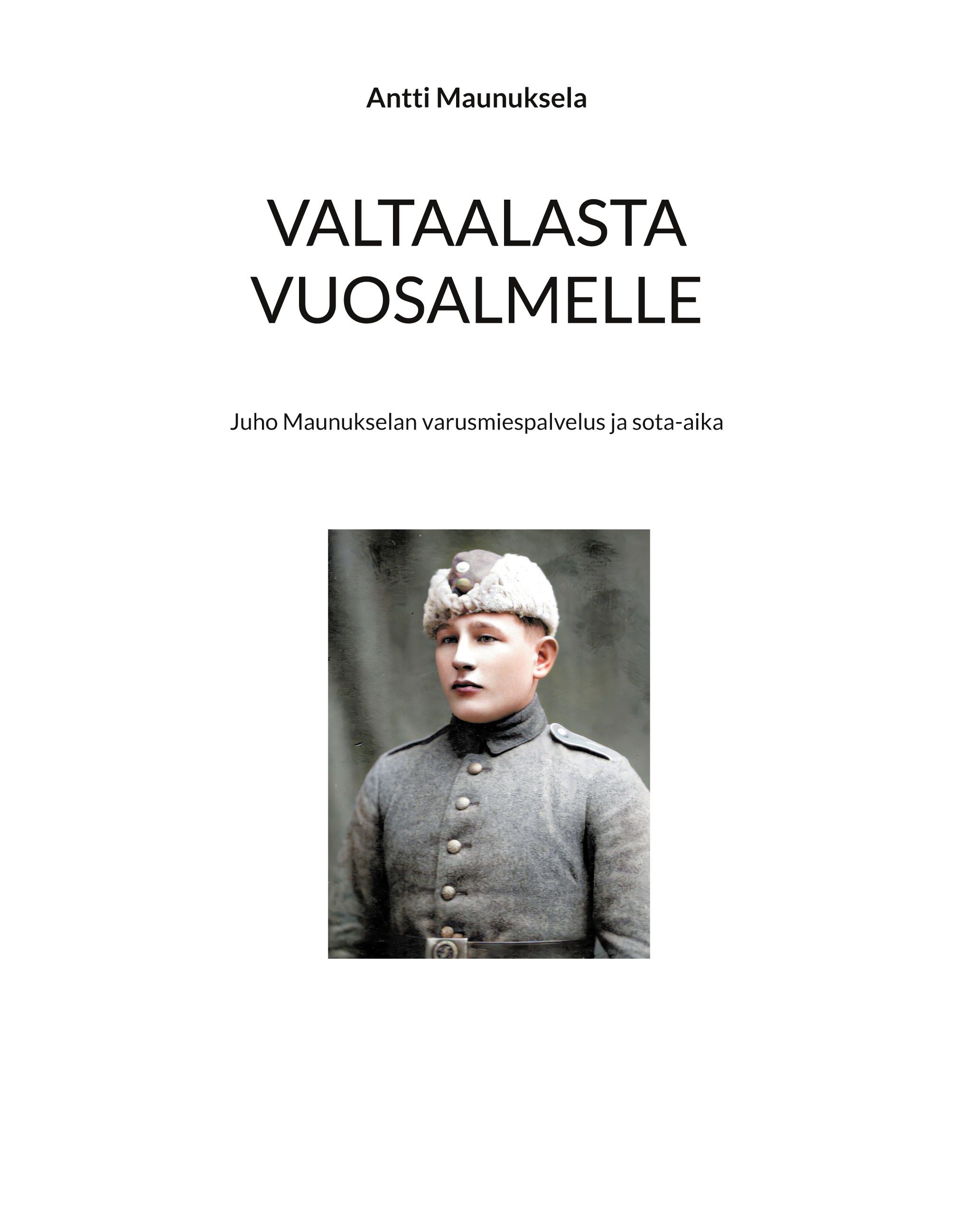 Antti Maunuksela : Valtaalasta Vuosalmelle