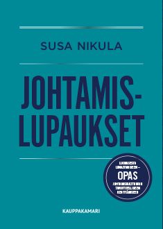 Kirjailijan Susa Nikula käytetty kirja Johtamislupaukset : luomisesta lunastamiseen : opas johtamiskulttuurin tavoitteelliseen kehittämiseen