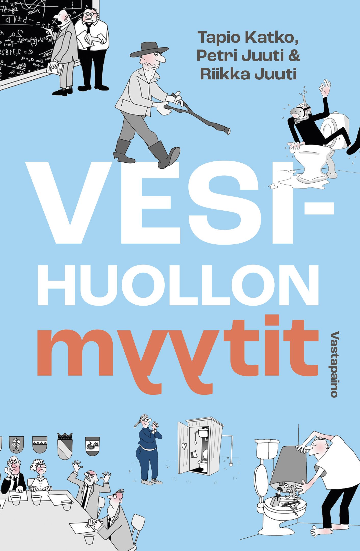 Tapio Katko & Petri Juuti & Riikka Juuti : Vesihuollon myytit