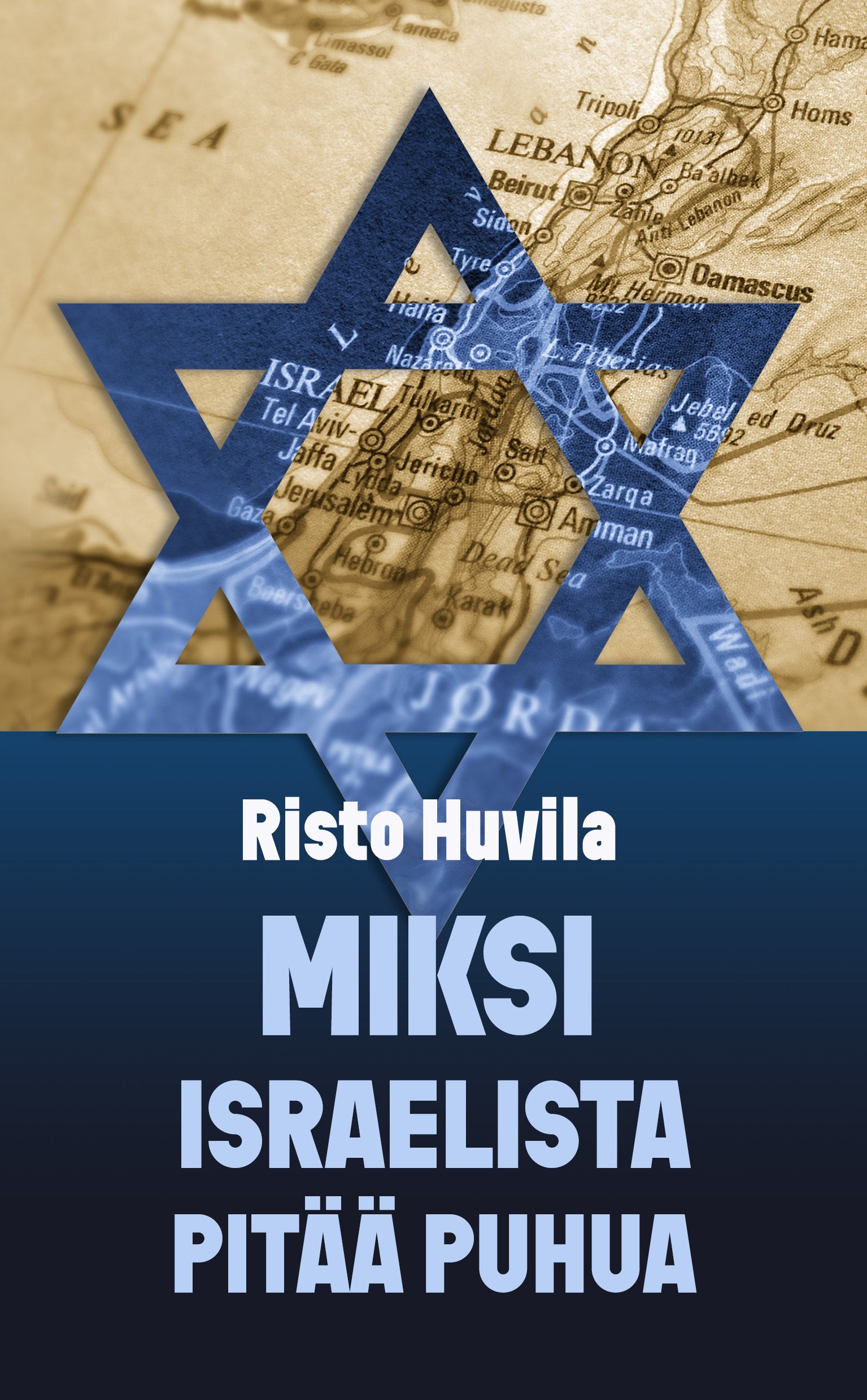 Risto Huvila : Miksi Israelista pitää puhua