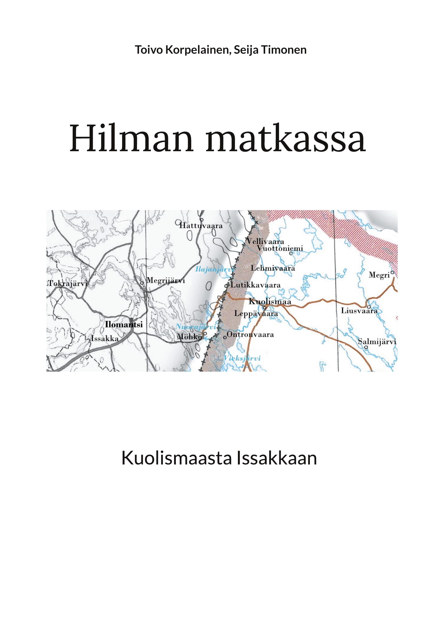 Toivo Korpelainen & Seija Timonen : Hilman matkassa