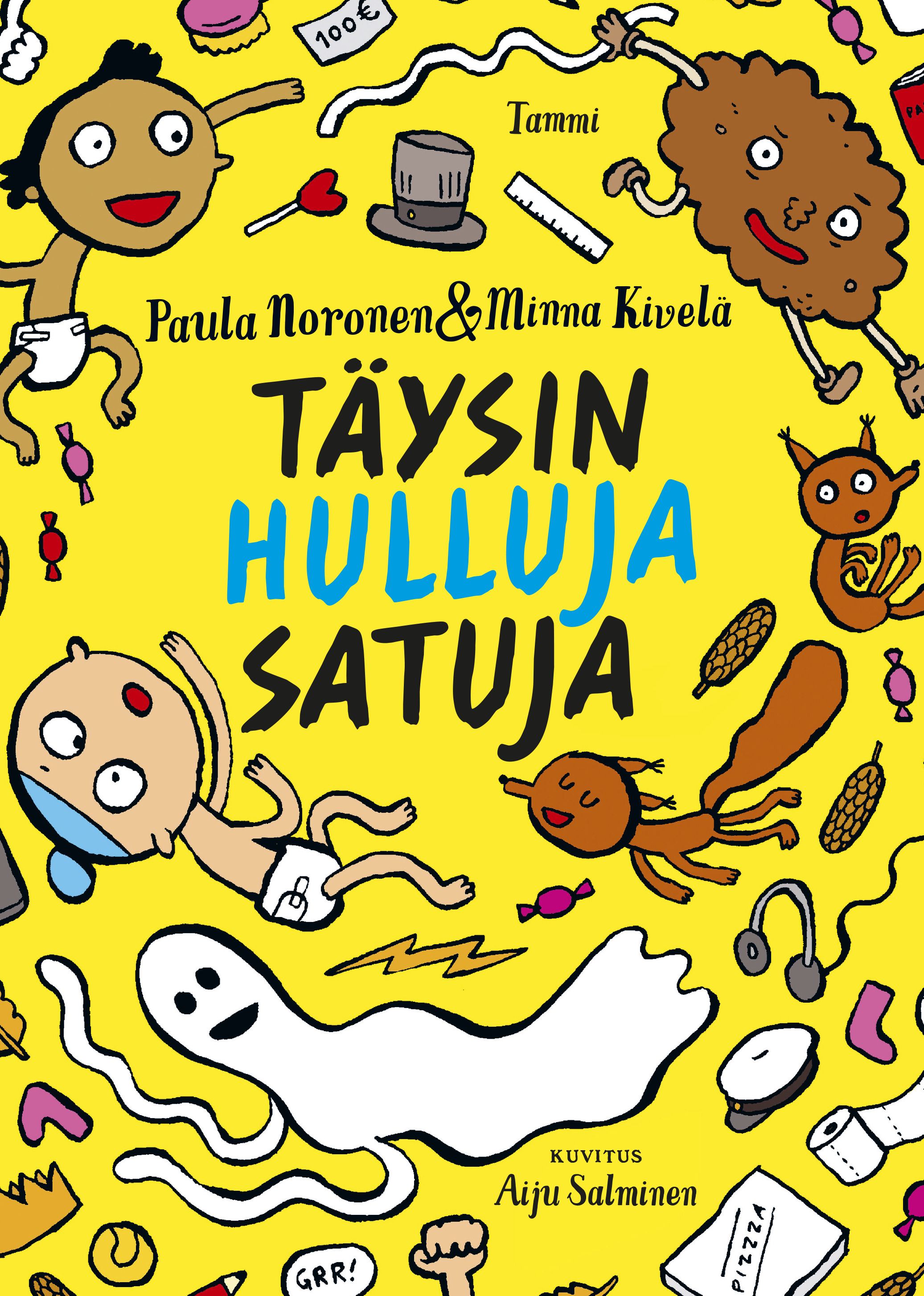 Paula Noronen & Minna Kivelä : Täysin hulluja satuja