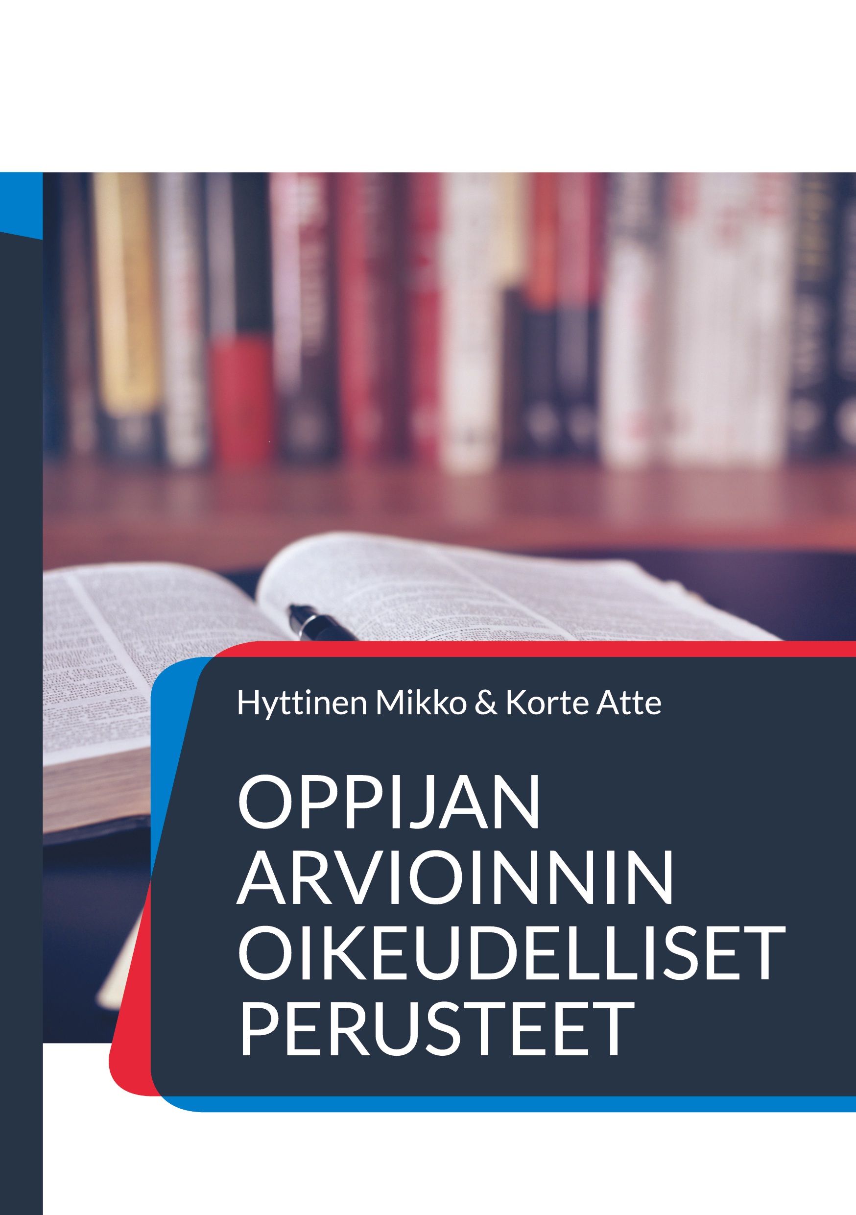 Mikko Hyttinen & Atte Korte : Oppijan arvioinnin oikeudelliset perusteet
