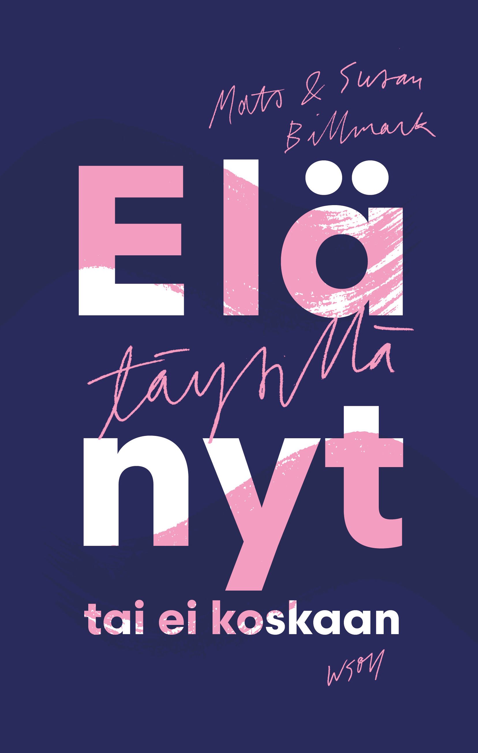 Mats Billmark & Susan Billmark : Elä täysillä - nyt tai ei koskaan