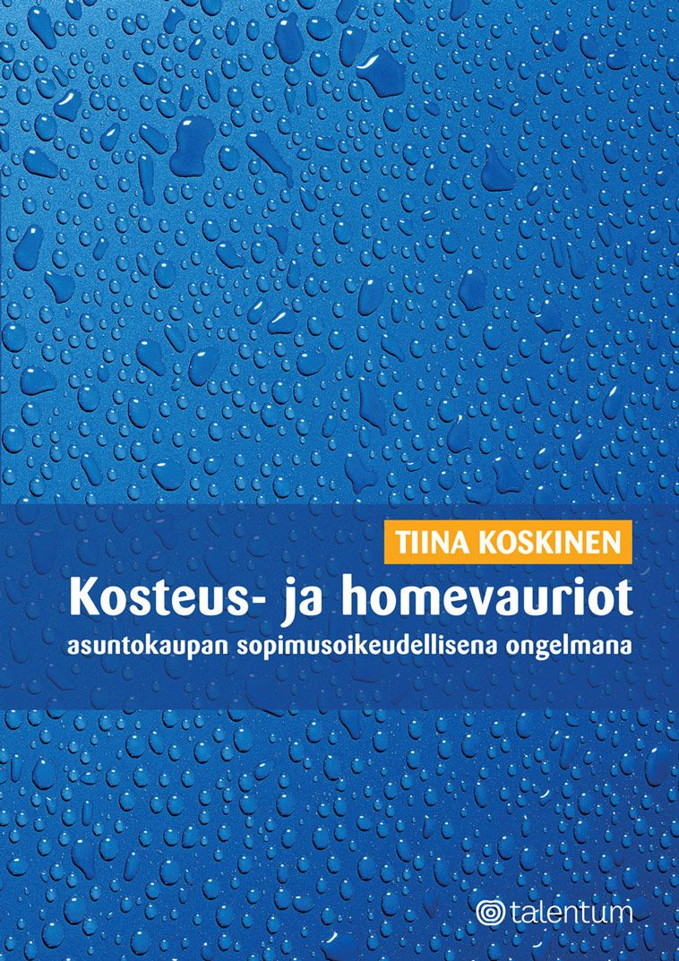 Kirjailijan Tiina Koskinen käytetty kirja Kosteus- ja homevauriot asuntokaupan sopimusoikeudellisena ongelmana