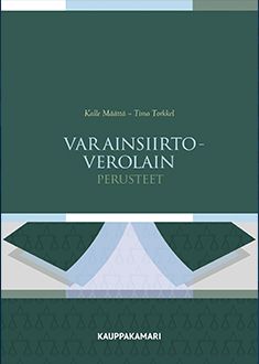 Kalle Määttä & Timo Torkkel : Varainsiirtoverolain perusteet