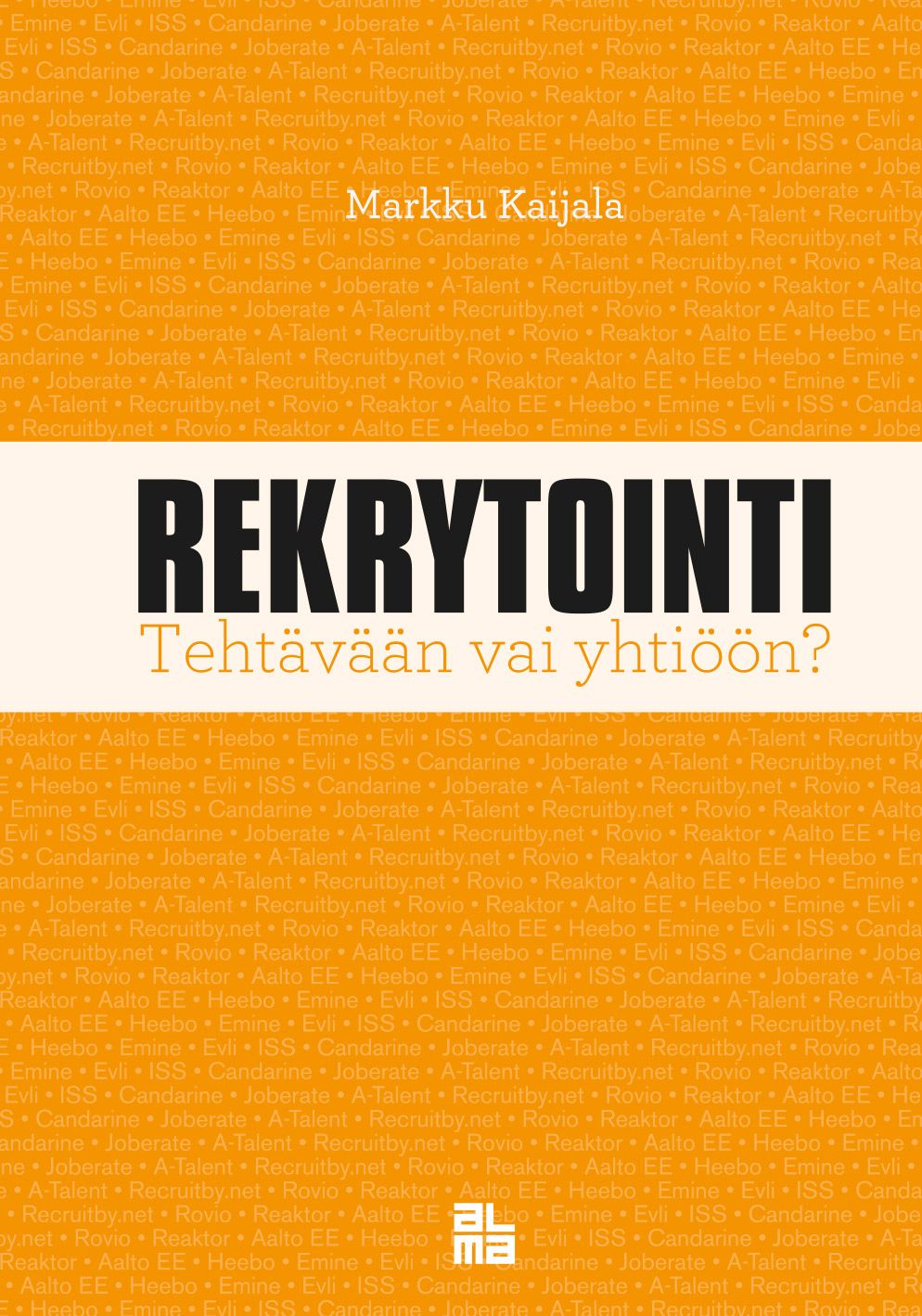 Kirjailijan Markku Kaijala käytetty kirja Rekrytointi : tehtävään vai yhtiöön?