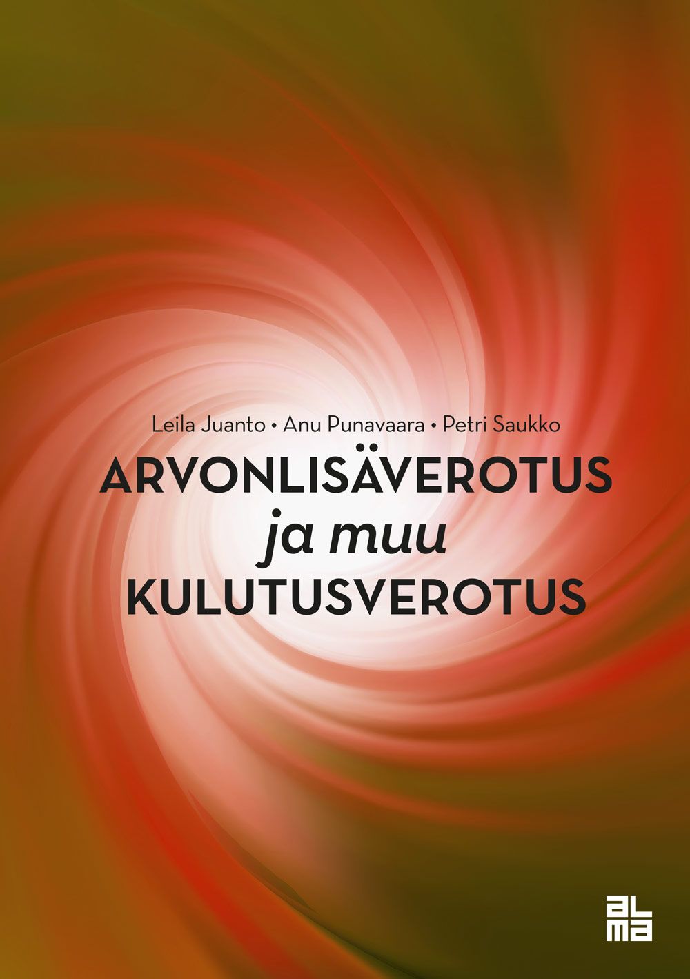 Leila Juanto & Anu Punavaara & Petri Saukko : Arvonlisäverotus ja muu kulutusverotus