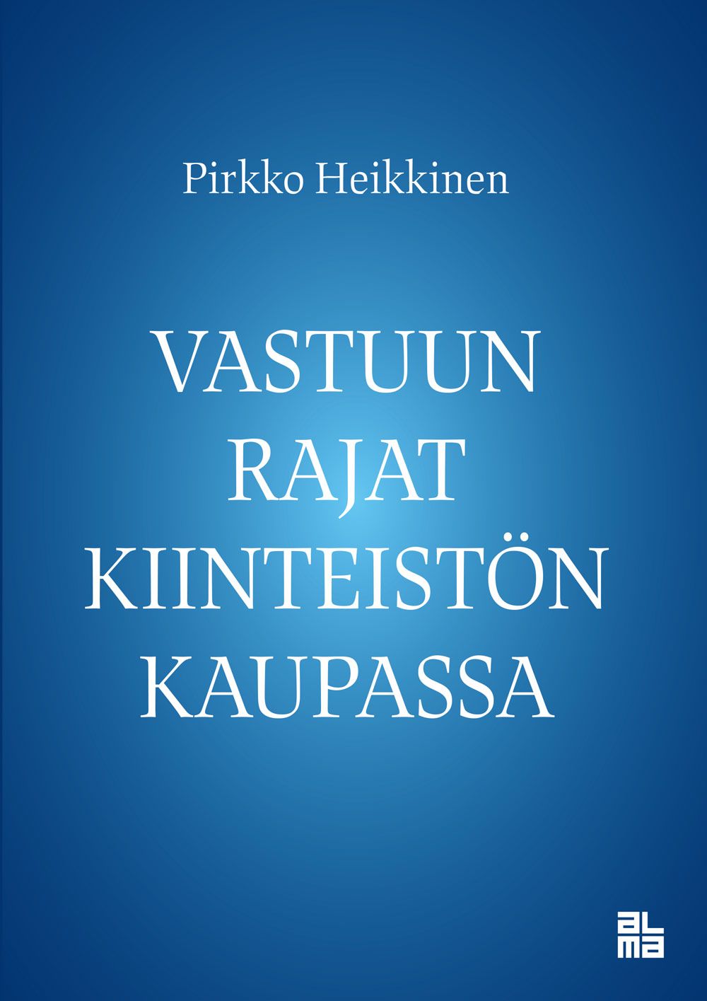 Pirkko Heikkinen : Vastuun rajat kiinteistön kaupassa