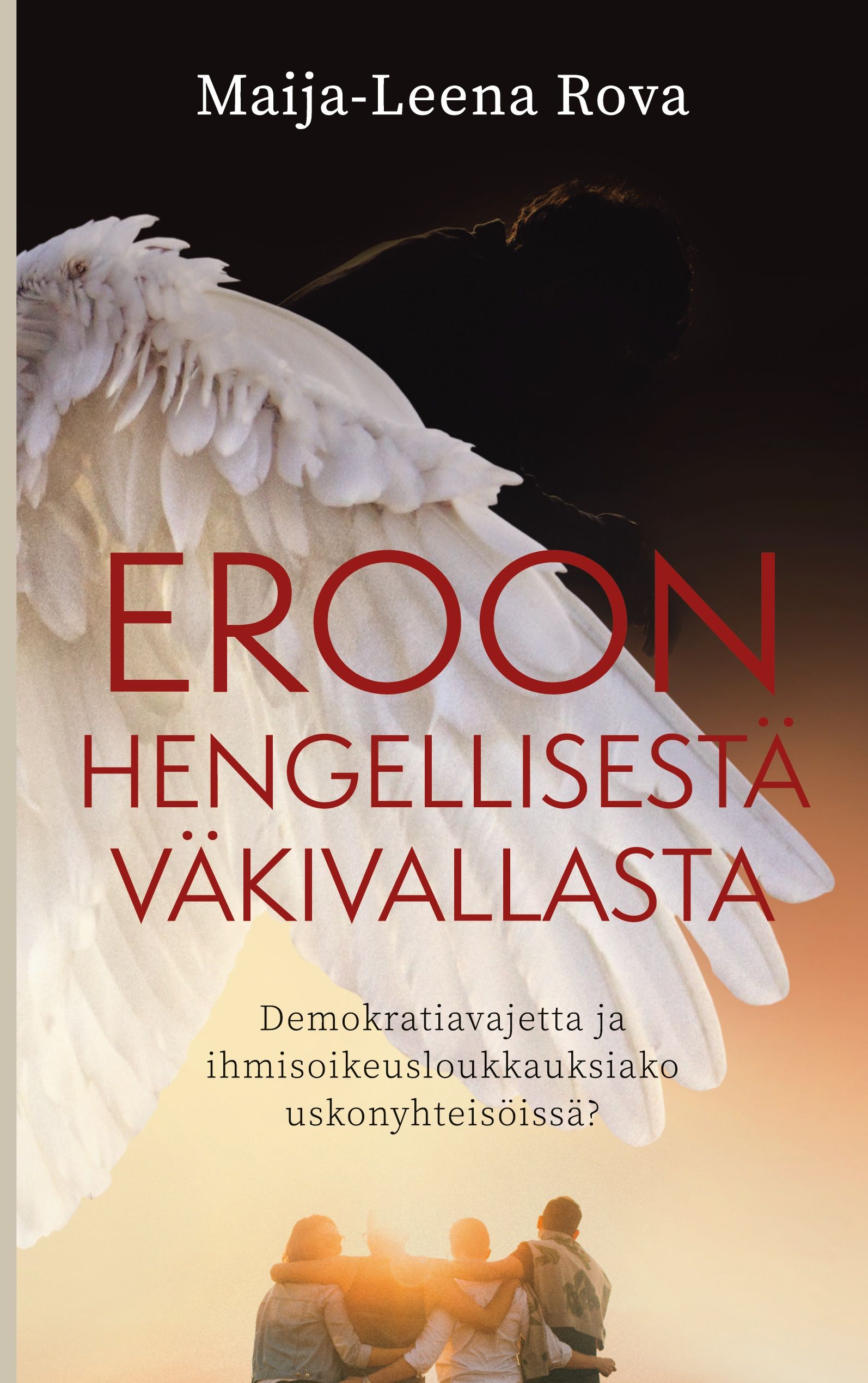 Maija-Leena Rova : Eroon hengellisestä väkivallasta