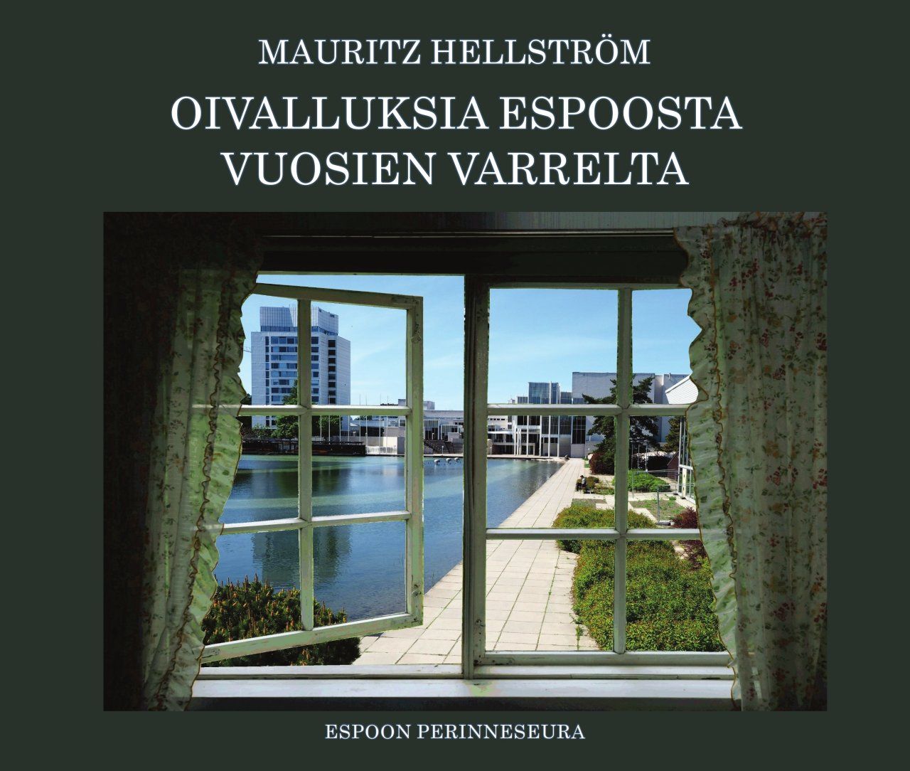 Mauritz Hellström : Oivalluksia Espoosta vuosien varrelta