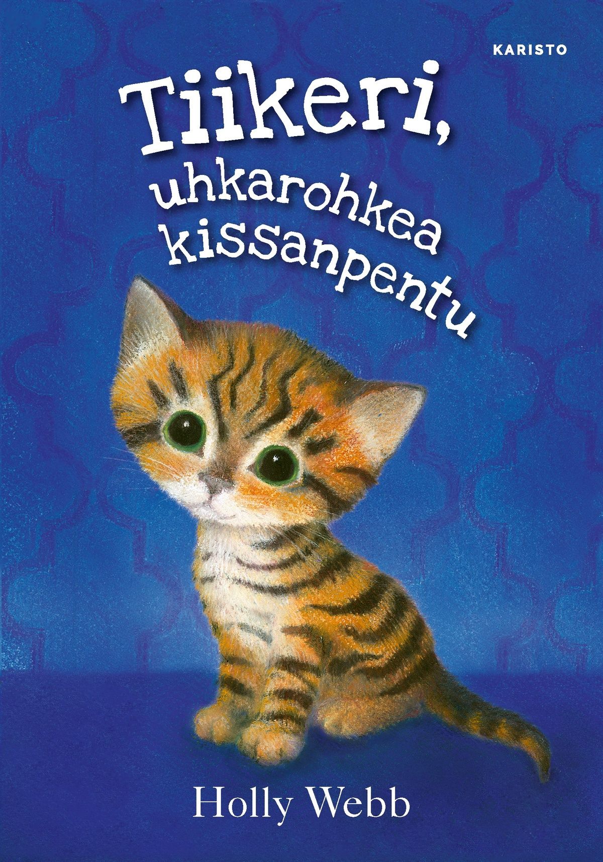 Holly Webb : Tiikeri, uhkarohkea kissanpentu